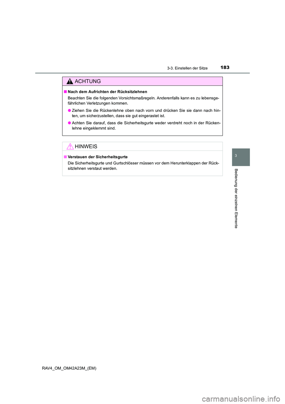TOYOTA RAV4 2014  Betriebsanleitungen (in German) 1833-3. Einstellen der Sitze
3
Bedienung der einzelnen Elemente
RAV4_OM_OM42A23M_(EM)
ACHTUNG
■Nach dem Aufrichten der Rücksitzlehnen
Beachten Sie die folgenden Vorsichtsmaßregeln. Anderenfalls ka