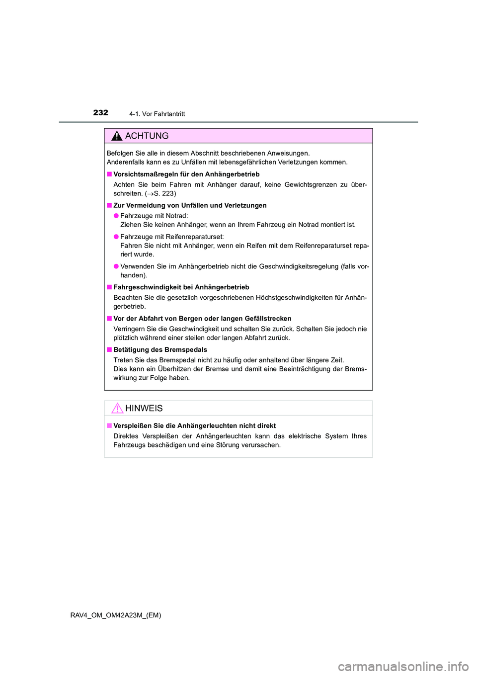 TOYOTA RAV4 2014  Betriebsanleitungen (in German) 2324-1. Vor Fahrtantritt
RAV4_OM_OM42A23M_(EM)
ACHTUNG
Befolgen Sie alle in diesem Abschnitt beschriebenen Anweisungen. 
Anderenfalls kann es zu Unfällen mit lebensgefährlichen Verletzungen kommen.
