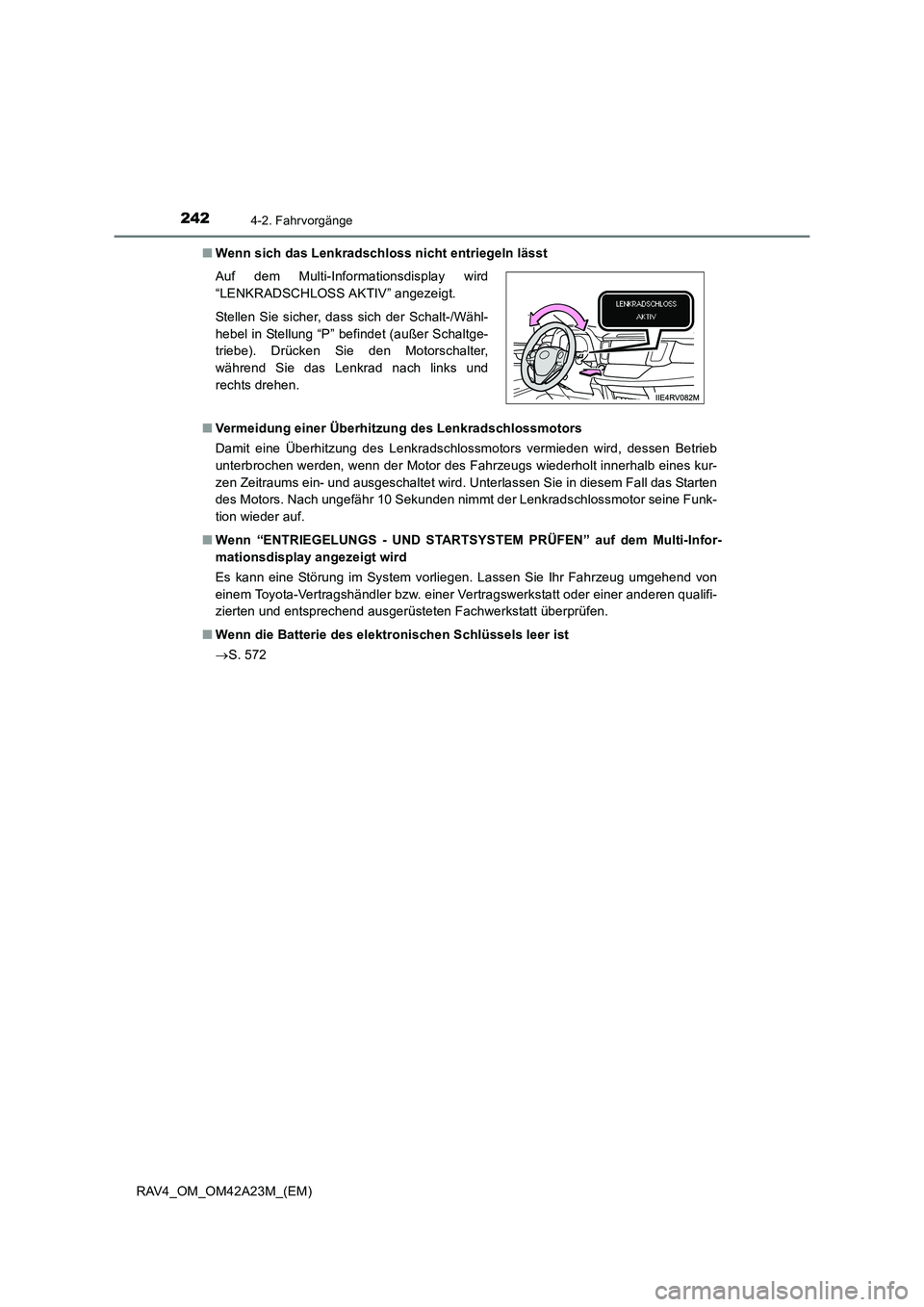 TOYOTA RAV4 2014  Betriebsanleitungen (in German) 2424-2. Fahrvorgänge
RAV4_OM_OM42A23M_(EM)■
Wenn sich das Lenkradschloss nicht entriegeln lässt
■ Vermeidung einer Überhitzung des Lenkradschlossmotors
Damit eine Überhitzung des Lenkradschlos