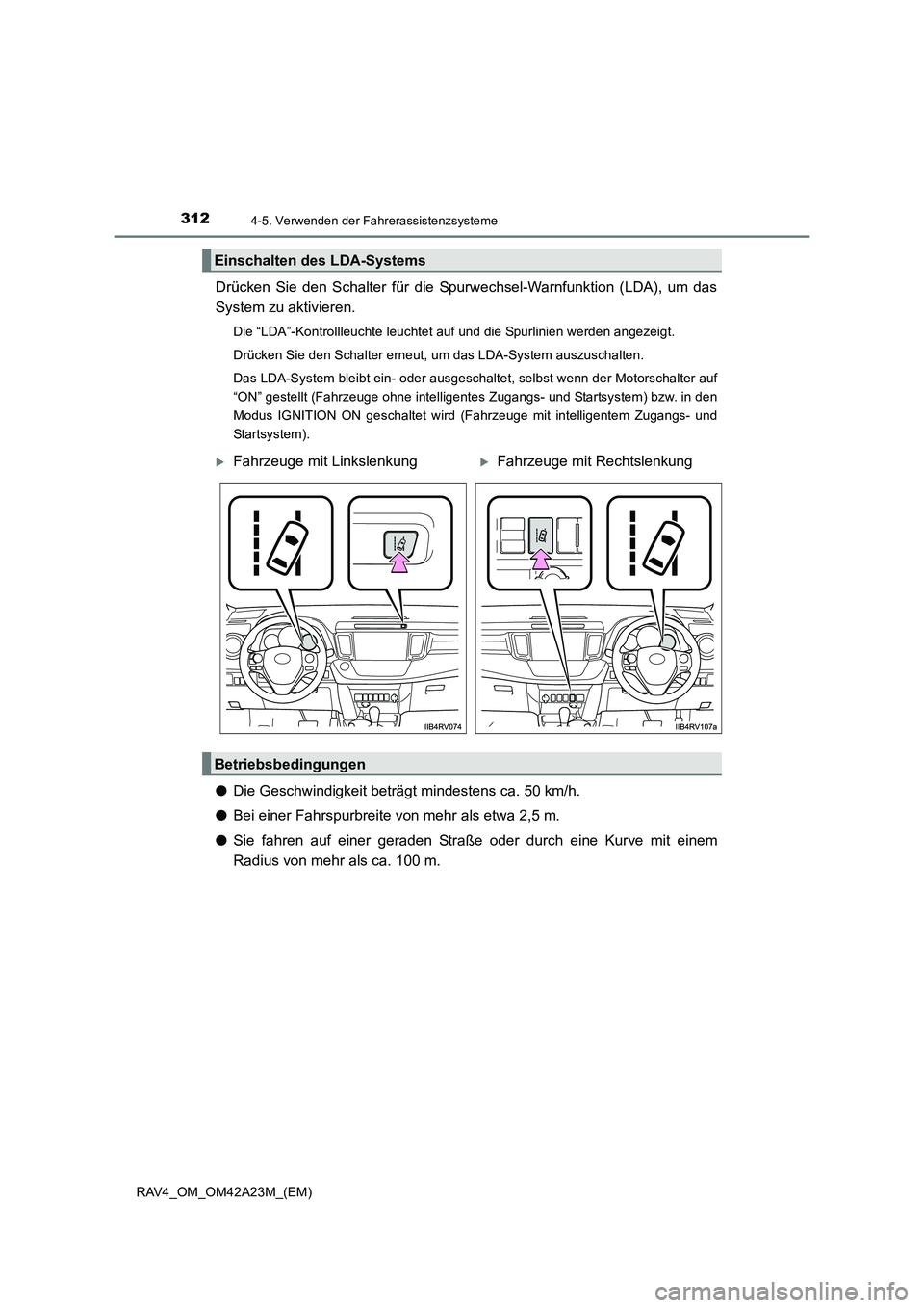 TOYOTA RAV4 2014 Betriebsanleitungen (in German) 3124-5. Verwenden der Fahrerassistenzsysteme
RAV4_OM_OM42A23M_(EM)
Drücken Sie den Schalter für die Spurwechsel-Warnfunktion (LDA), um das
System zu aktivieren.
Die “LDA”-Kontrollleuchte leuchte TOYOTA RAV4 2014 Betriebsanleitungen (in German) 3124-5. Verwenden der Fahrerassistenzsysteme
RAV4_OM_OM42A23M_(EM)
Drücken Sie den Schalter für die Spurwechsel-Warnfunktion (LDA), um das
System zu aktivieren.
Die “LDA”-Kontrollleuchte leuchte