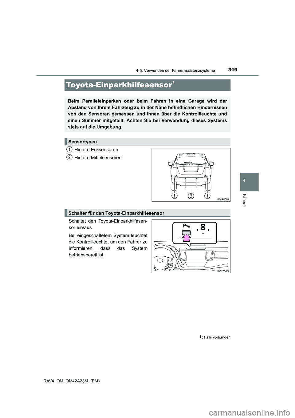 TOYOTA RAV4 2014 Betriebsanleitungen (in German) 319
4
4-5. Verwenden der Fahrerassistenzsysteme
Fahren
RAV4_OM_OM42A23M_(EM)
Toyota-Einparkhilfesensor∗
Hintere Ecksensoren
Hintere Mittelsensoren
Schaltet den Toyota-Einparkhilfesen-
sor ein/aus
Be TOYOTA RAV4 2014 Betriebsanleitungen (in German) 319
4
4-5. Verwenden der Fahrerassistenzsysteme
Fahren
RAV4_OM_OM42A23M_(EM)
Toyota-Einparkhilfesensor∗
Hintere Ecksensoren
Hintere Mittelsensoren
Schaltet den Toyota-Einparkhilfesen-
sor ein/aus
Be