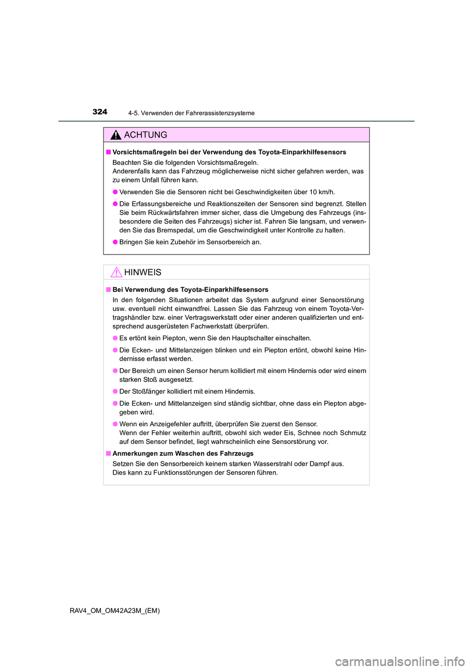 TOYOTA RAV4 2014 Betriebsanleitungen (in German) 3244-5. Verwenden der Fahrerassistenzsysteme
RAV4_OM_OM42A23M_(EM)
ACHTUNG
■Vorsichtsmaßregeln bei der Verwendung des Toyota-Einparkhilfesensors
Beachten Sie die folgenden Vorsichtsmaßregeln.
Ande TOYOTA RAV4 2014 Betriebsanleitungen (in German) 3244-5. Verwenden der Fahrerassistenzsysteme
RAV4_OM_OM42A23M_(EM)
ACHTUNG
■Vorsichtsmaßregeln bei der Verwendung des Toyota-Einparkhilfesensors
Beachten Sie die folgenden Vorsichtsmaßregeln.
Ande