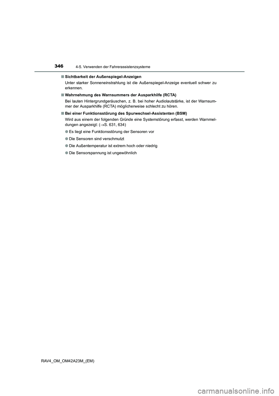 TOYOTA RAV4 2014  Betriebsanleitungen (in German) 3464-5. Verwenden der Fahrerassistenzsysteme
RAV4_OM_OM42A23M_(EM)■
Sichtbarkeit der Außenspiegel-Anzeigen
Unter starker Sonneneinstrahlung ist die Außenspiegel-Anzeige eventuell schwer zu
erkenne