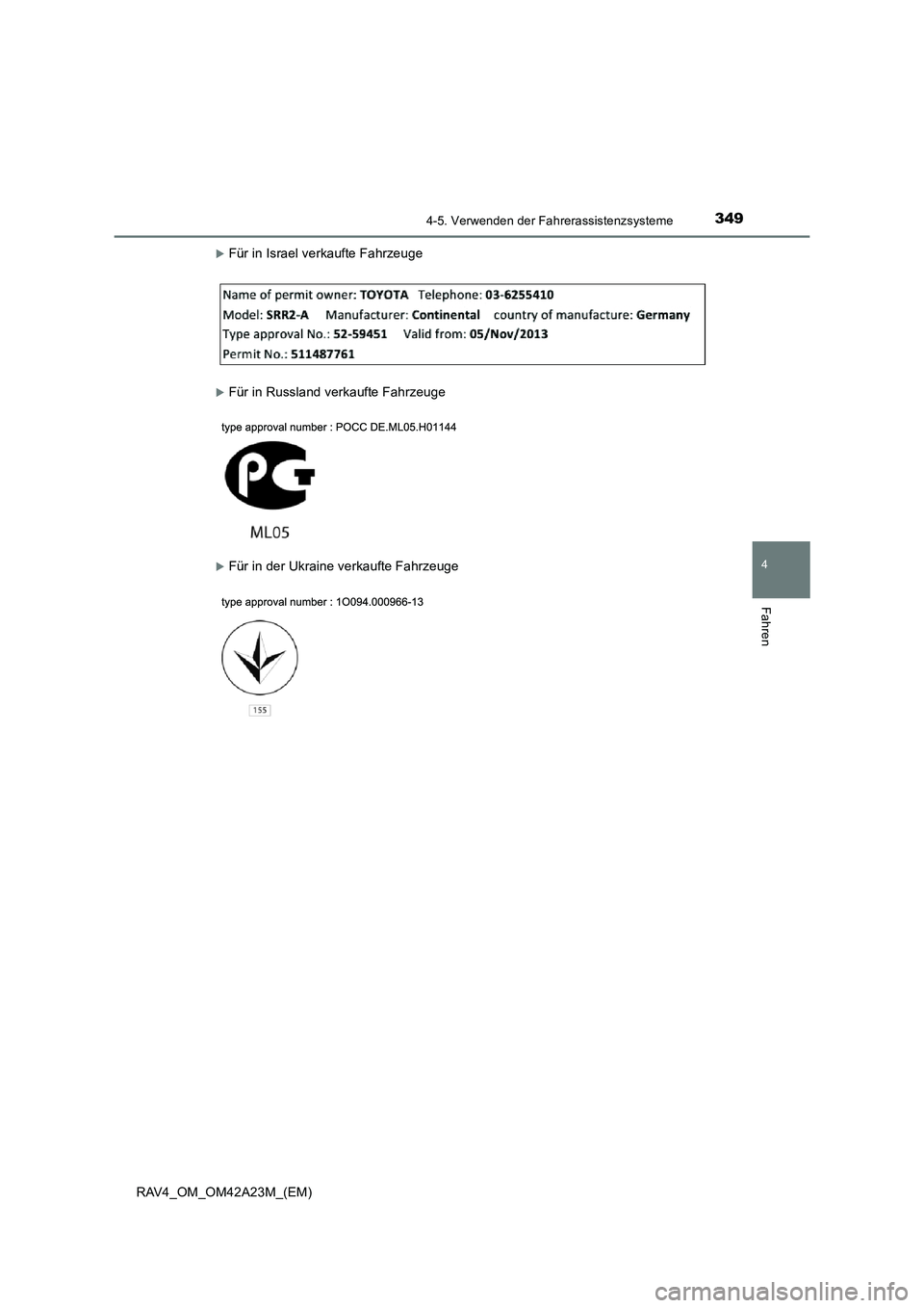 TOYOTA RAV4 2014  Betriebsanleitungen (in German) 3494-5. Verwenden der Fahrerassistenzsysteme
4
Fahren
RAV4_OM_OM42A23M_(EM)
�XFür in Israel verkaufte Fahrzeuge
�XFür in Russland verkaufte Fahrzeuge
�XFür in der Ukraine verkaufte Fahrzeuge 