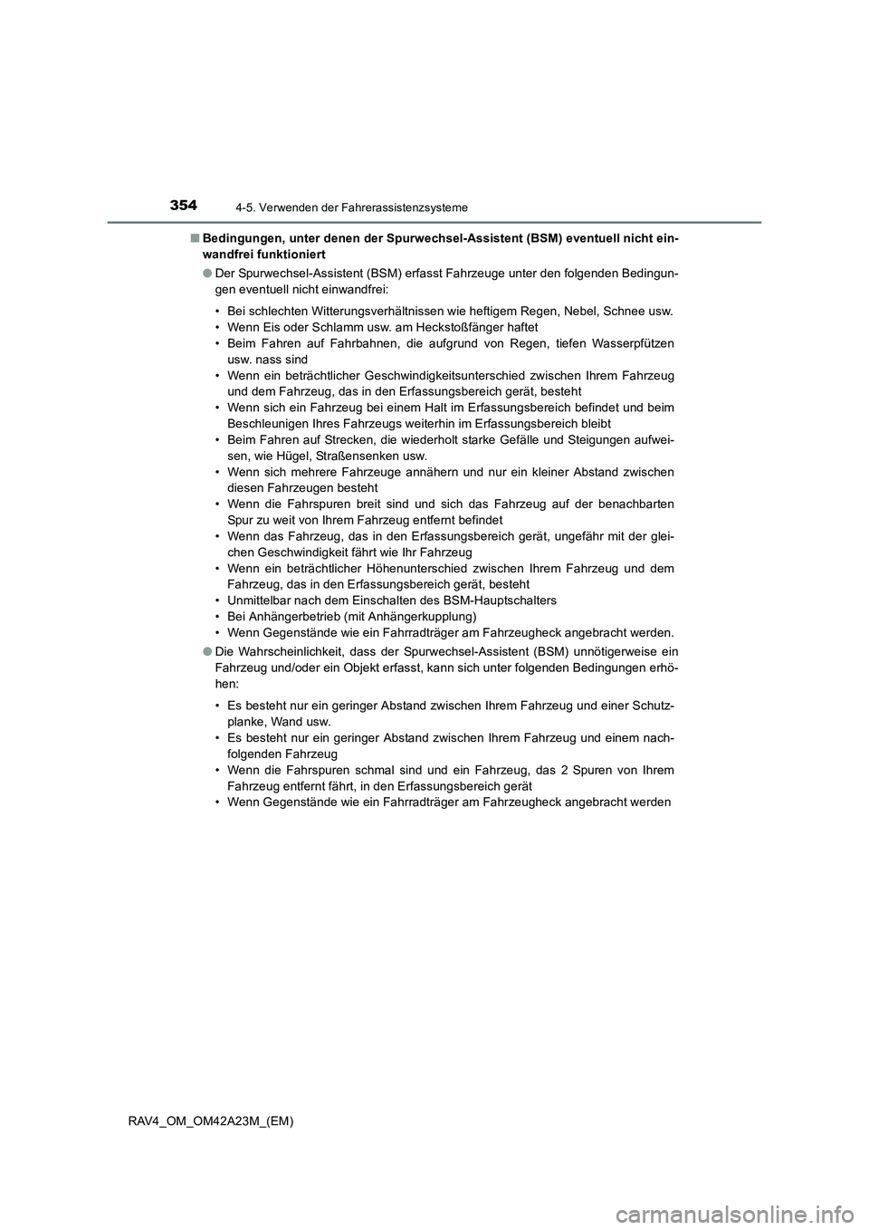 TOYOTA RAV4 2014  Betriebsanleitungen (in German) 3544-5. Verwenden der Fahrerassistenzsysteme
RAV4_OM_OM42A23M_(EM)■
Bedingungen, unter denen der Spurwechsel-Assistent (BSM) eventuell nicht ein-
wandfrei funktioniert
●Der Spurwechsel-Assistent (