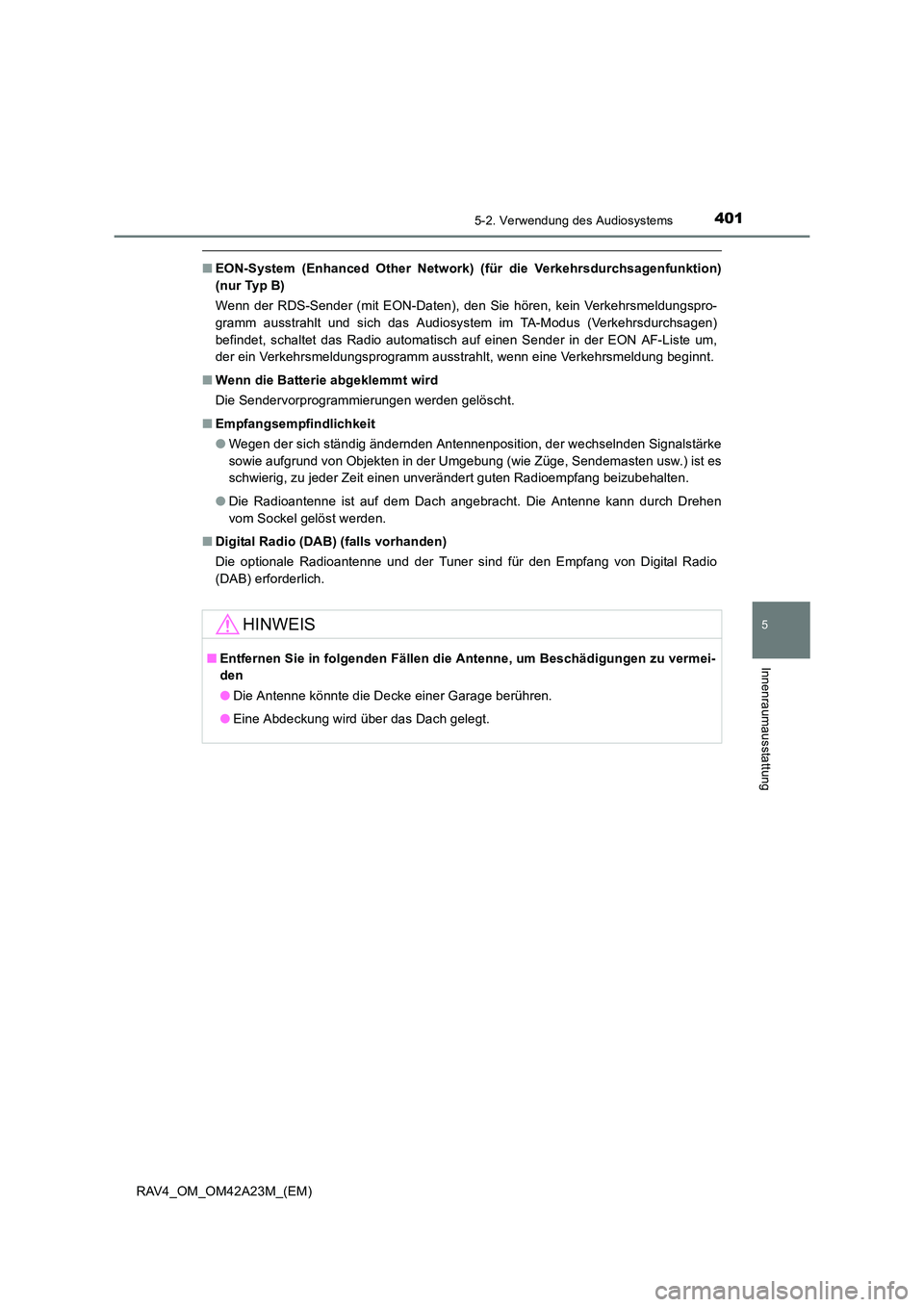 TOYOTA RAV4 2014  Betriebsanleitungen (in German) 4015-2. Verwendung des Audiosystems
5
Innenraumausstattung
RAV4_OM_OM42A23M_(EM)
■EON-System (Enhanced Other Network) (für die Verkehrsdurchsagenfunktion)
(nur Typ B)
Wenn der RDS-Sender (mit EON-D