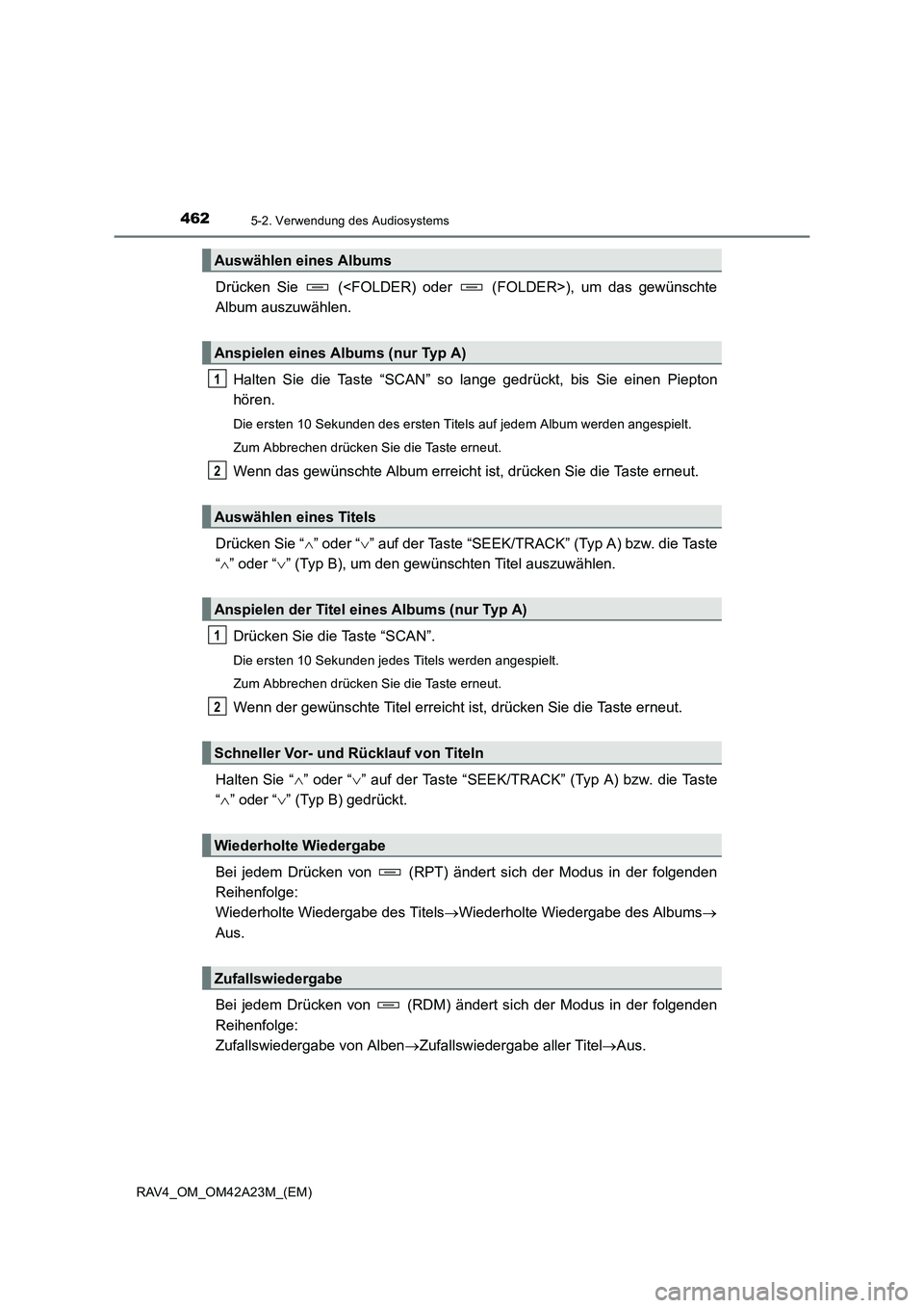 TOYOTA RAV4 2014  Betriebsanleitungen (in German) 4625-2. Verwendung des Audiosystems
RAV4_OM_OM42A23M_(EM)
Drücken Sie   (<FOLDER) oder   (FOLDER>), um das gewünschte
Album auszuwählen.Halten Sie die Taste “SCAN” so  lange gedrückt, bis Sie 