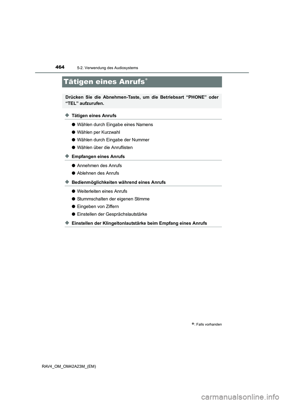 TOYOTA RAV4 2014  Betriebsanleitungen (in German) 4645-2. Verwendung des Audiosystems
RAV4_OM_OM42A23M_(EM)
Tätigen eines Anrufs∗
◆Tätigen eines Anrufs
●Wählen durch Eingabe eines Namens
● Wählen per Kurzwahl
● Wählen durch Eingabe der