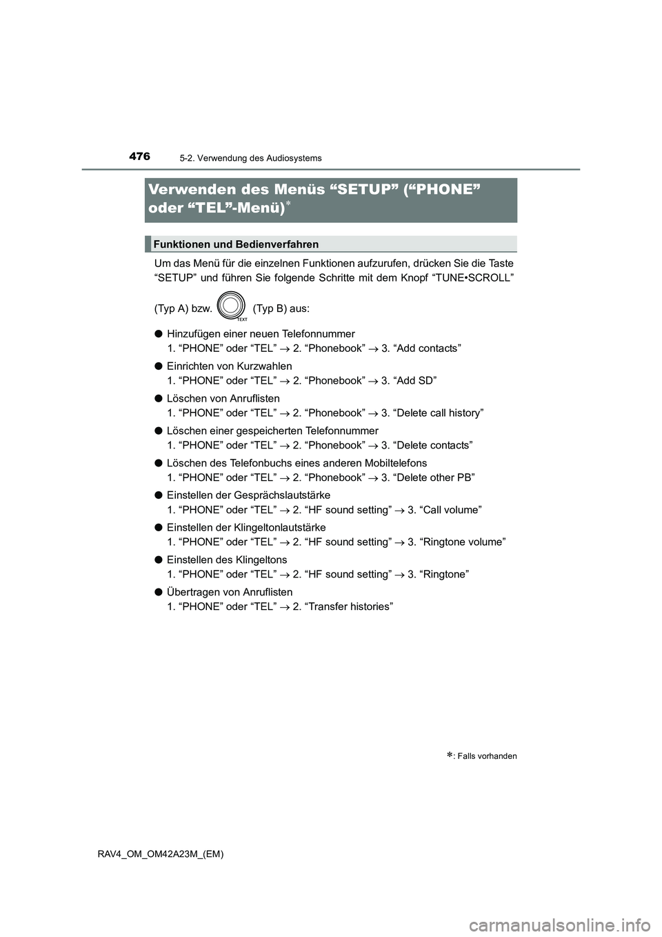 TOYOTA RAV4 2014  Betriebsanleitungen (in German) 4765-2. Verwendung des Audiosystems
RAV4_OM_OM42A23M_(EM)
Verwenden des Menüs “SETUP” (“PHONE” 
oder “TEL”-Menü)
∗
Um das Menü für die einzelnen Funktionen aufzurufen, drücken Sie d