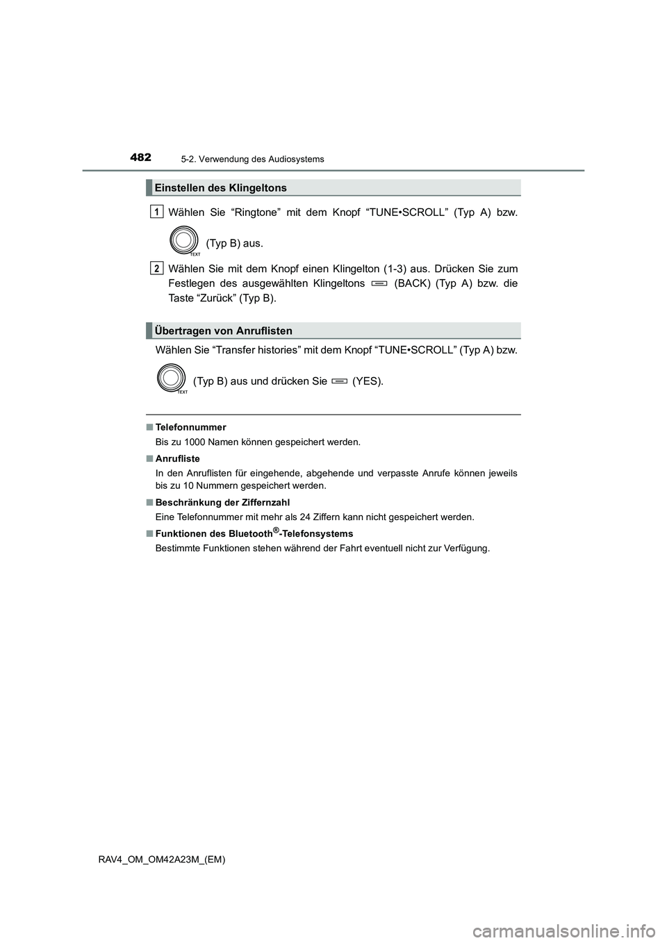 TOYOTA RAV4 2014  Betriebsanleitungen (in German) 4825-2. Verwendung des Audiosystems
RAV4_OM_OM42A23M_(EM)
Wählen Sie “Ringtone” mit dem Knopf “TUNE•SCROLL” (Typ A) bzw.
 (Typ B) aus.
Wählen Sie mit dem Knopf einen Kli ngelton (1-3) aus.