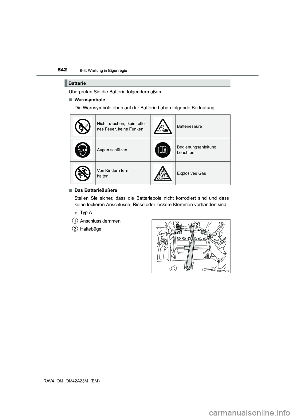 TOYOTA RAV4 2014  Betriebsanleitungen (in German) 5426-3. Wartung in Eigenregie
RAV4_OM_OM42A23M_(EM)
Überprüfen Sie die Batterie folgendermaßen:
■Warnsymbole
Die Warnsymbole oben auf der Batterie haben folgende Bedeutung:
■Das Batterieäußer