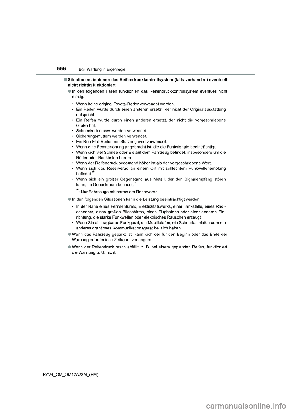 TOYOTA RAV4 2014 Betriebsanleitungen (in German) 5566-3. Wartung in Eigenregie
RAV4_OM_OM42A23M_(EM)■
Situationen, in denen das Reifendruckkontrollsystem (falls vorhanden) eventuell
nicht richtig funktioniert
●In den folgenden Fällen funktionie TOYOTA RAV4 2014 Betriebsanleitungen (in German) 5566-3. Wartung in Eigenregie
RAV4_OM_OM42A23M_(EM)■
Situationen, in denen das Reifendruckkontrollsystem (falls vorhanden) eventuell
nicht richtig funktioniert
●In den folgenden Fällen funktionie