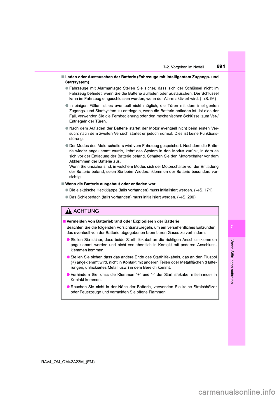 TOYOTA RAV4 2014 Betriebsanleitungen (in German) 6917-2. Vorgehen im Notfall
7
Wenn Störungen auftreten
RAV4_OM_OM42A23M_(EM)■
Laden oder Austauschen der Batterie (Fahrzeuge mit intelligentem Zugangs- und
Startsystem)
●Fahrzeuge mit Alarmanlage TOYOTA RAV4 2014 Betriebsanleitungen (in German) 6917-2. Vorgehen im Notfall
7
Wenn Störungen auftreten
RAV4_OM_OM42A23M_(EM)■
Laden oder Austauschen der Batterie (Fahrzeuge mit intelligentem Zugangs- und
Startsystem)
●Fahrzeuge mit Alarmanlage