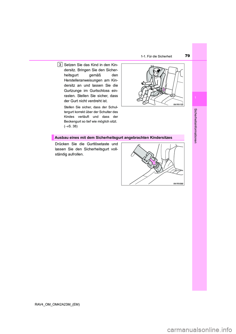 TOYOTA RAV4 2014 Betriebsanleitungen (in German) 791-1. Für die Sicherheit
1
RAV4_OM_OM42A23M_(EM)
Sicherheitsinformationen
Setzen Sie das Kind in den Kin-
dersitz. Bringen Sie den Sicher-
heitsgurt gemäß den
Herstelleranweisungen am Kin-
dersitz TOYOTA RAV4 2014 Betriebsanleitungen (in German) 791-1. Für die Sicherheit
1
RAV4_OM_OM42A23M_(EM)
Sicherheitsinformationen
Setzen Sie das Kind in den Kin-
dersitz. Bringen Sie den Sicher-
heitsgurt gemäß den
Herstelleranweisungen am Kin-
dersitz