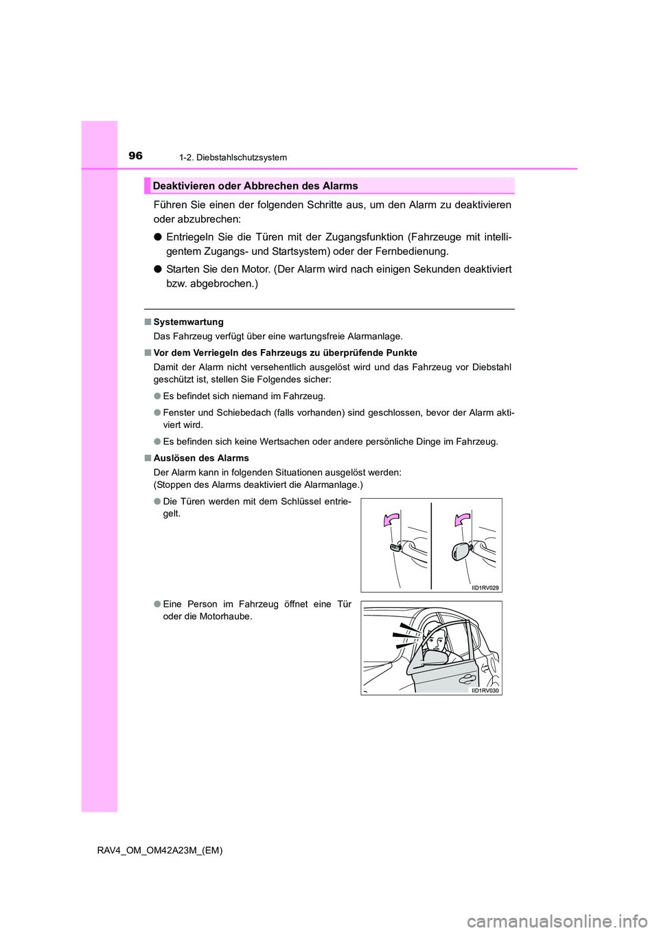 TOYOTA RAV4 2014 Betriebsanleitungen (in German) 961-2. Diebstahlschutzsystem
RAV4_OM_OM42A23M_(EM)
Führen Sie einen der folgenden Schritte aus, um den Alarm zu deaktivieren
oder abzubrechen:
●Entriegeln Sie die Türen mit der Zugangsfunktion (F TOYOTA RAV4 2014 Betriebsanleitungen (in German) 961-2. Diebstahlschutzsystem
RAV4_OM_OM42A23M_(EM)
Führen Sie einen der folgenden Schritte aus, um den Alarm zu deaktivieren
oder abzubrechen:
●Entriegeln Sie die Türen mit der Zugangsfunktion (F