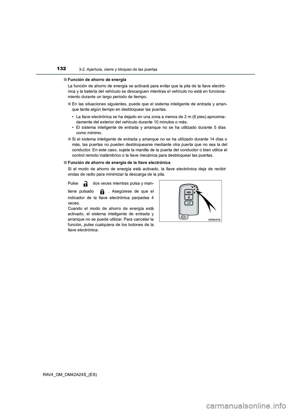 TOYOTA RAV4 2014 Manual del propietario (in Spanish) 1323-2. Apertura, cierre y bloqueo de las puertas
RAV4_OM_OM42A24S_(ES)■
Función de ahorro de energía
La función de ahorro de energía se activará para evitar que la pila de la llave electró-
n TOYOTA RAV4 2014 Manual del propietario (in Spanish) 1323-2. Apertura, cierre y bloqueo de las puertas
RAV4_OM_OM42A24S_(ES)■
Función de ahorro de energía
La función de ahorro de energía se activará para evitar que la pila de la llave electró-
n