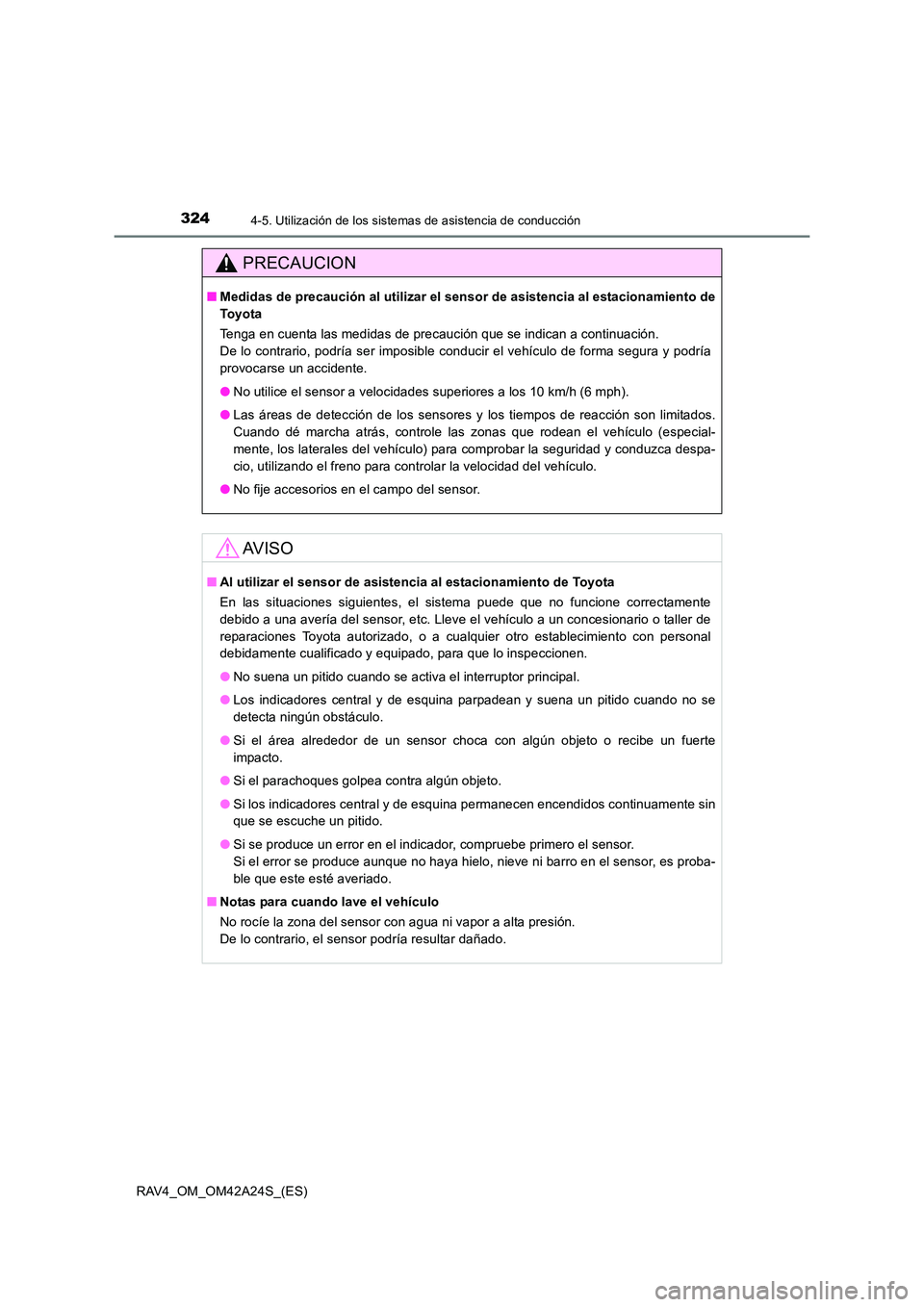 TOYOTA RAV4 2014 Manual del propietario (in Spanish) 3244-5. Utilización de los sistemas de asistencia de conducción
RAV4_OM_OM42A24S_(ES)
PRECAUCION
■Medidas de precaución al utilizar el sens or de asistencia al estacionamiento de
To y o ta
Tenga TOYOTA RAV4 2014 Manual del propietario (in Spanish) 3244-5. Utilización de los sistemas de asistencia de conducción
RAV4_OM_OM42A24S_(ES)
PRECAUCION
■Medidas de precaución al utilizar el sens or de asistencia al estacionamiento de
To y o ta
Tenga