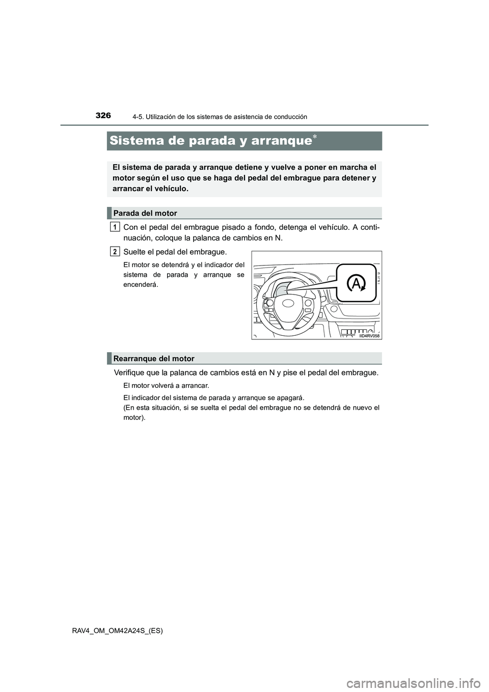 TOYOTA RAV4 2014 Manual del propietario (in Spanish) 3264-5. Utilización de los sistemas de asistencia de conducción
RAV4_OM_OM42A24S_(ES)
Sistema de parada y arranque∗
Con el pedal del embrague pisado a fondo, detenga el vehículo. A conti-
nuació TOYOTA RAV4 2014 Manual del propietario (in Spanish) 3264-5. Utilización de los sistemas de asistencia de conducción
RAV4_OM_OM42A24S_(ES)
Sistema de parada y arranque∗
Con el pedal del embrague pisado a fondo, detenga el vehículo. A conti-
nuació