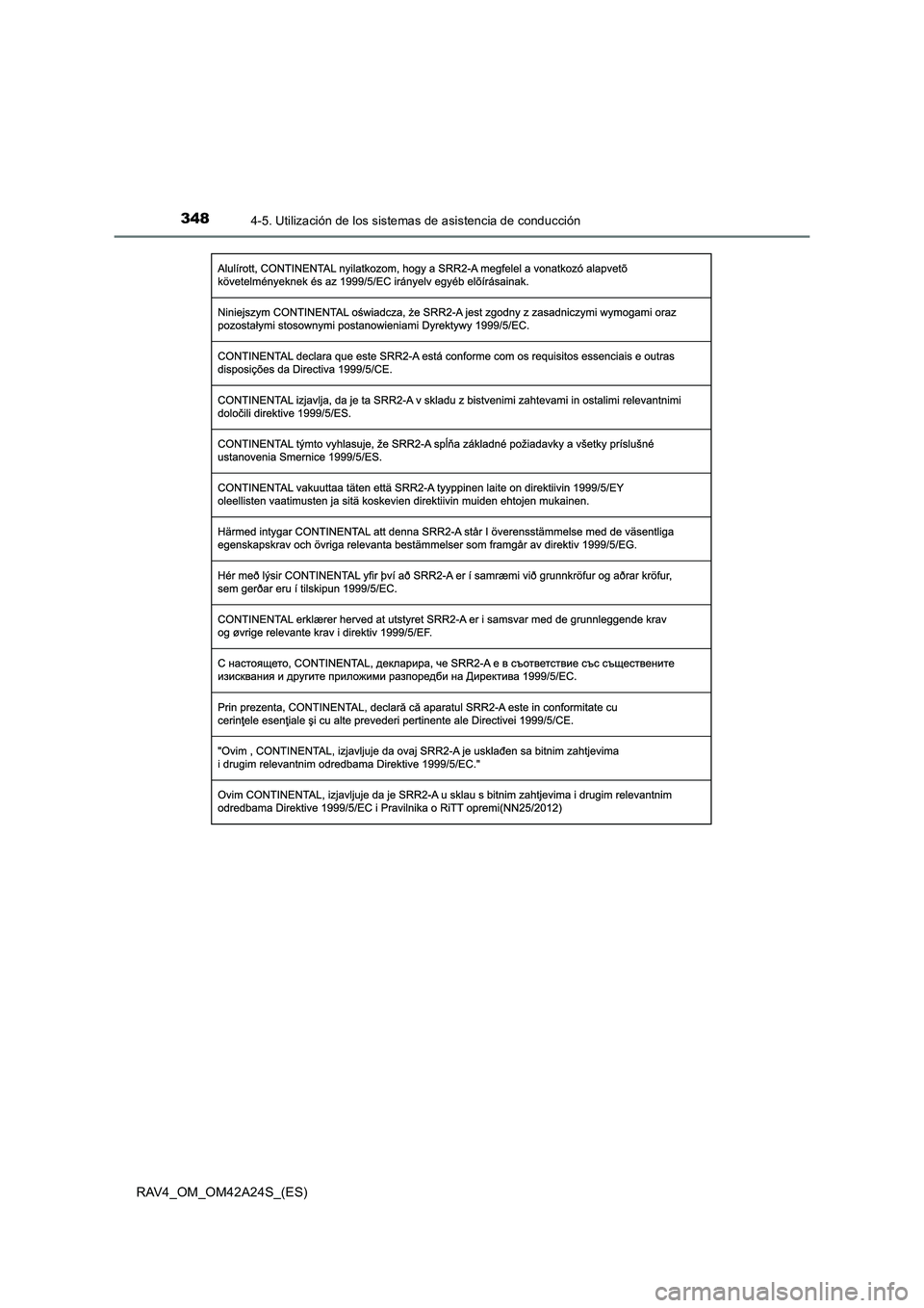 TOYOTA RAV4 2014  Manual del propietario (in Spanish) 3484-5. Utilización de los sistemas de asistencia de conducción
RAV4_OM_OM42A24S_(ES) 