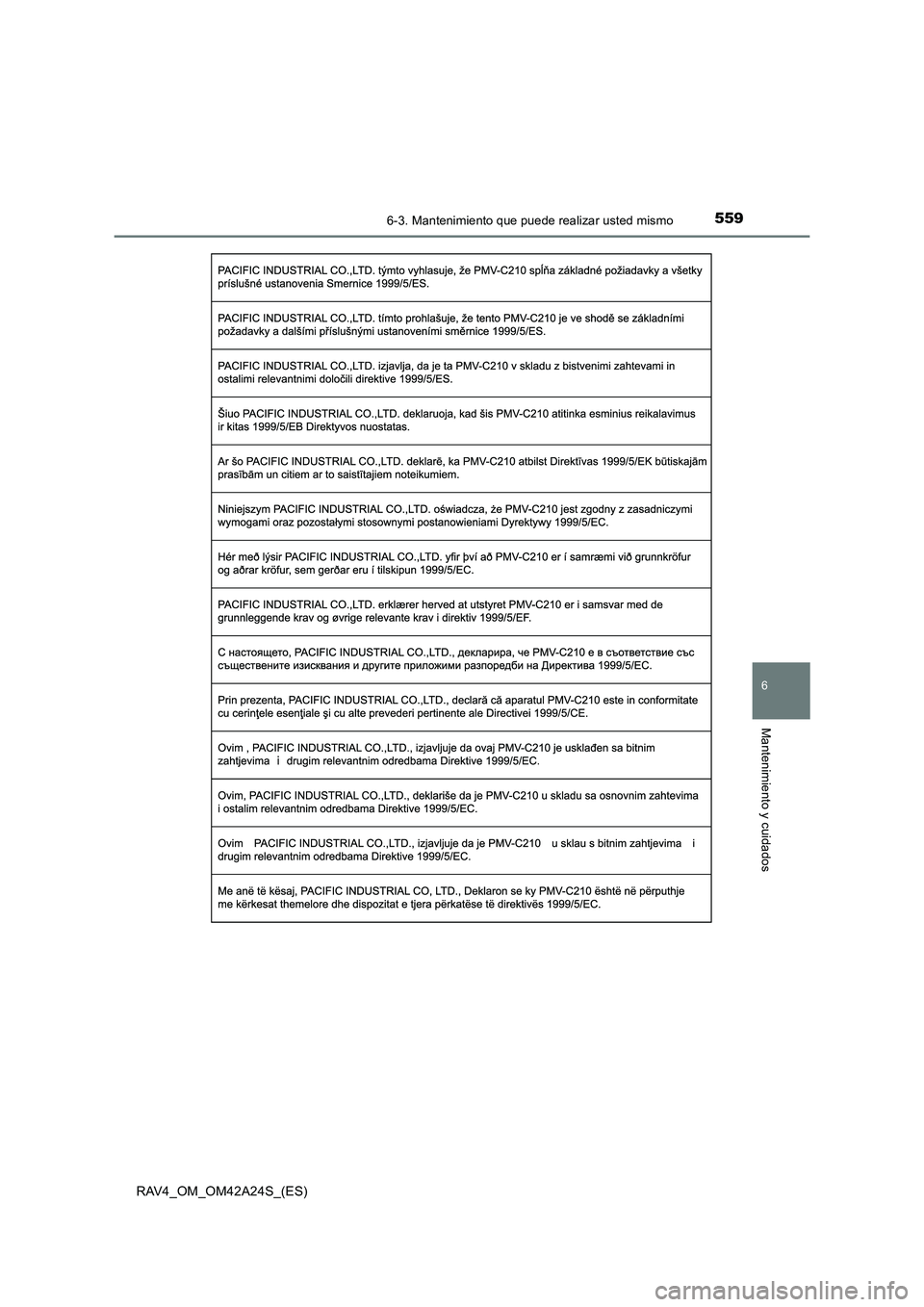 TOYOTA RAV4 2014 Manual del propietario (in Spanish) 5596-3. Mantenimiento que puede realizar usted mismo
6
Mantenimiento y cuidados
RAV4_OM_OM42A24S_(ES) TOYOTA RAV4 2014 Manual del propietario (in Spanish) 5596-3. Mantenimiento que puede realizar usted mismo
6
Mantenimiento y cuidados
RAV4_OM_OM42A24S_(ES)