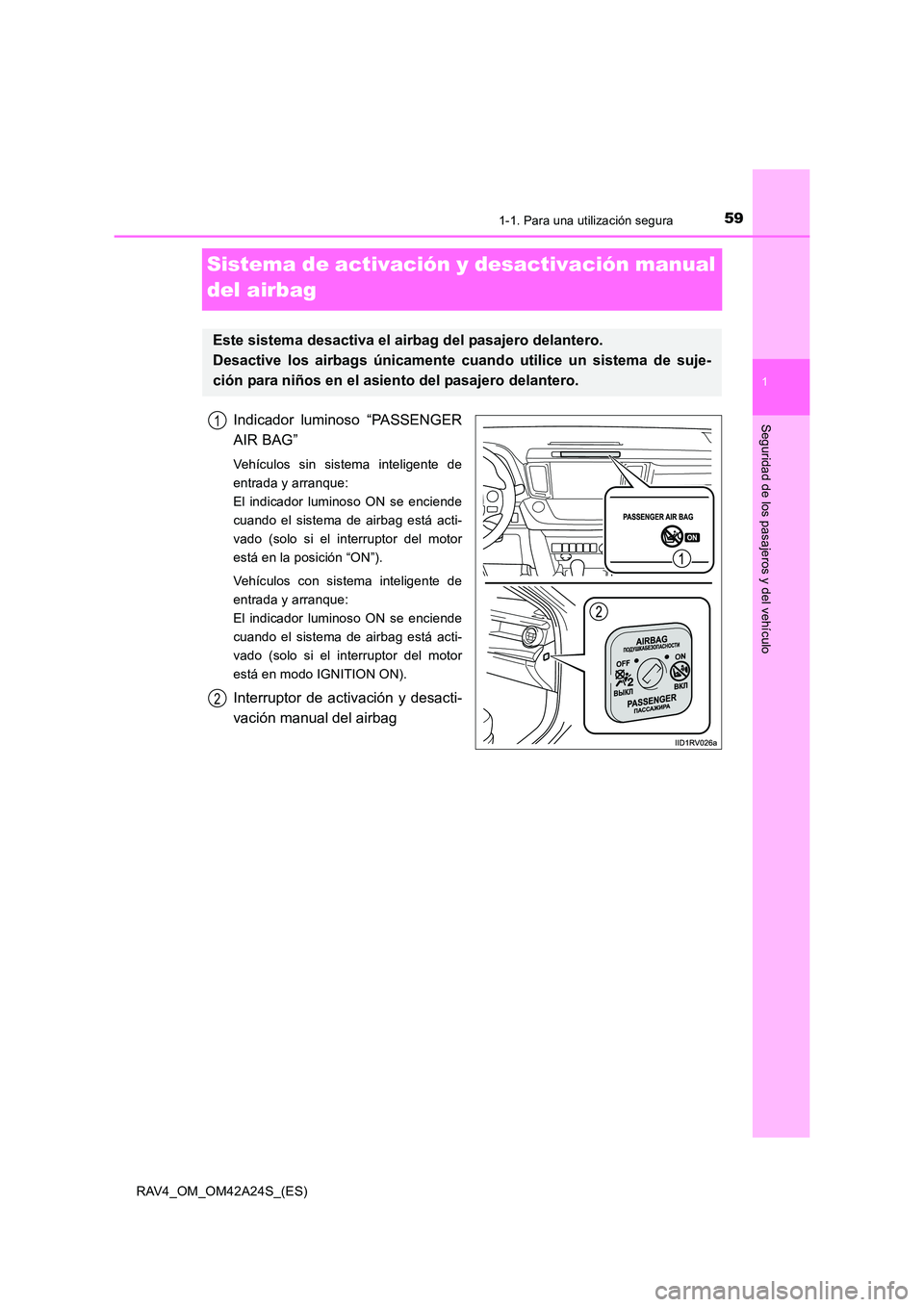 TOYOTA RAV4 2014 Manual del propietario (in Spanish) 591-1. Para una utilización segura
1
RAV4_OM_OM42A24S_(ES)
Seguridad de los pasajeros y del vehículo
Sistema de activación y desactivación manual
del airbag
Indicador luminoso “PASSENGER
AIR BA TOYOTA RAV4 2014 Manual del propietario (in Spanish) 591-1. Para una utilización segura
1
RAV4_OM_OM42A24S_(ES)
Seguridad de los pasajeros y del vehículo
Sistema de activación y desactivación manual
del airbag
Indicador luminoso “PASSENGER
AIR BA