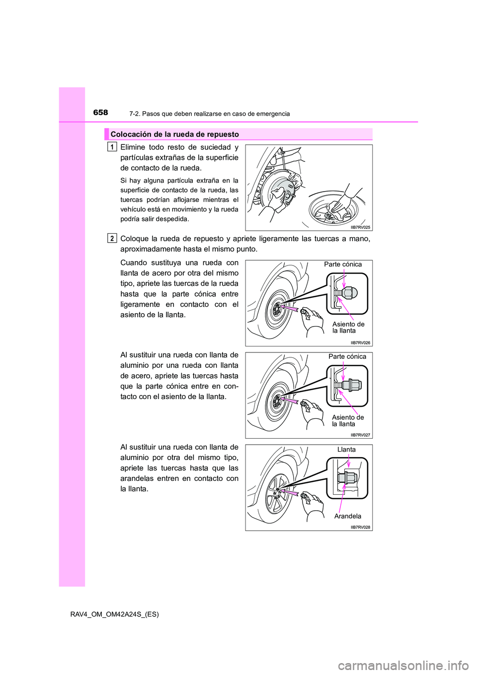 TOYOTA RAV4 2014  Manual del propietario (in Spanish) 6587-2. Pasos que deben realizarse en caso de emergencia
RAV4_OM_OM42A24S_(ES)
Elimine todo resto de suciedad y
partículas extrañas de la superficie
de contacto de la rueda.
Si hay alguna partícula