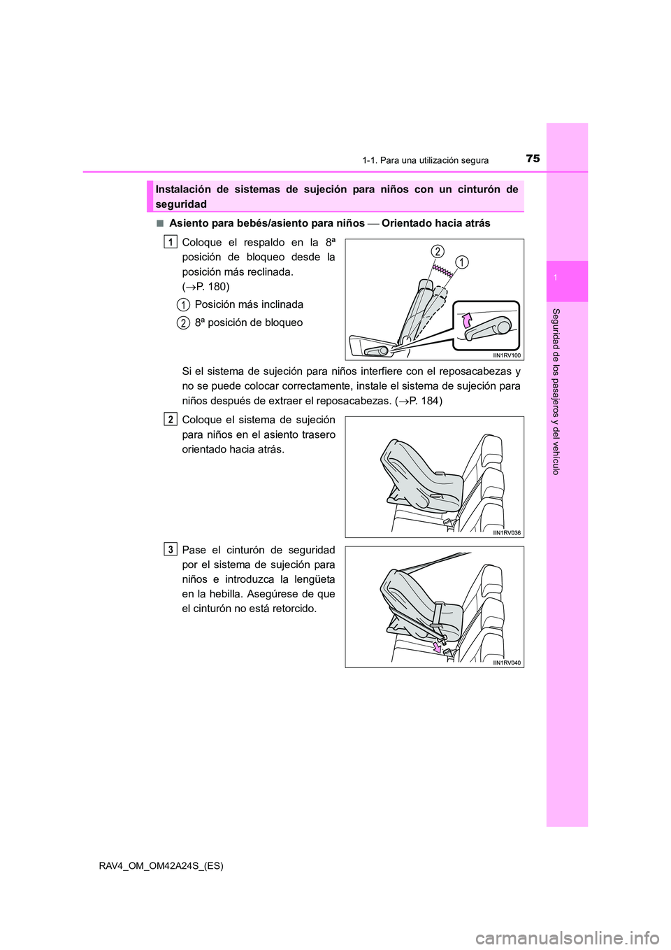 TOYOTA RAV4 2014 Manual del propietario (in Spanish) 751-1. Para una utilización segura
1
RAV4_OM_OM42A24S_(ES)
Seguridad de los pasajeros y del vehículo
■Asiento para bebés/asiento para niños Orientado hacia atrás
Coloque el respaldo en la 8 TOYOTA RAV4 2014 Manual del propietario (in Spanish) 751-1. Para una utilización segura
1
RAV4_OM_OM42A24S_(ES)
Seguridad de los pasajeros y del vehículo
■Asiento para bebés/asiento para niños Orientado hacia atrás
Coloque el respaldo en la 8