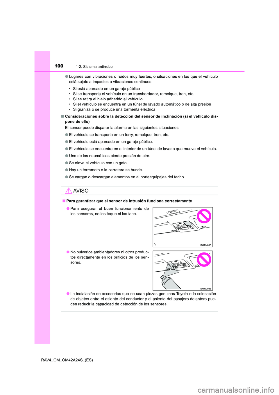 TOYOTA RAV4 2014 Manual del propietario (in Spanish) 1001-2. Sistema antirrobo
RAV4_OM_OM42A24S_(ES)●
Lugares con vibraciones o ruidos muy fuertes, o situaciones en las que el vehículo
está sujeto a impactos o vibraciones continuos:
• Si está apa TOYOTA RAV4 2014 Manual del propietario (in Spanish) 1001-2. Sistema antirrobo
RAV4_OM_OM42A24S_(ES)●
Lugares con vibraciones o ruidos muy fuertes, o situaciones en las que el vehículo
está sujeto a impactos o vibraciones continuos:
• Si está apa