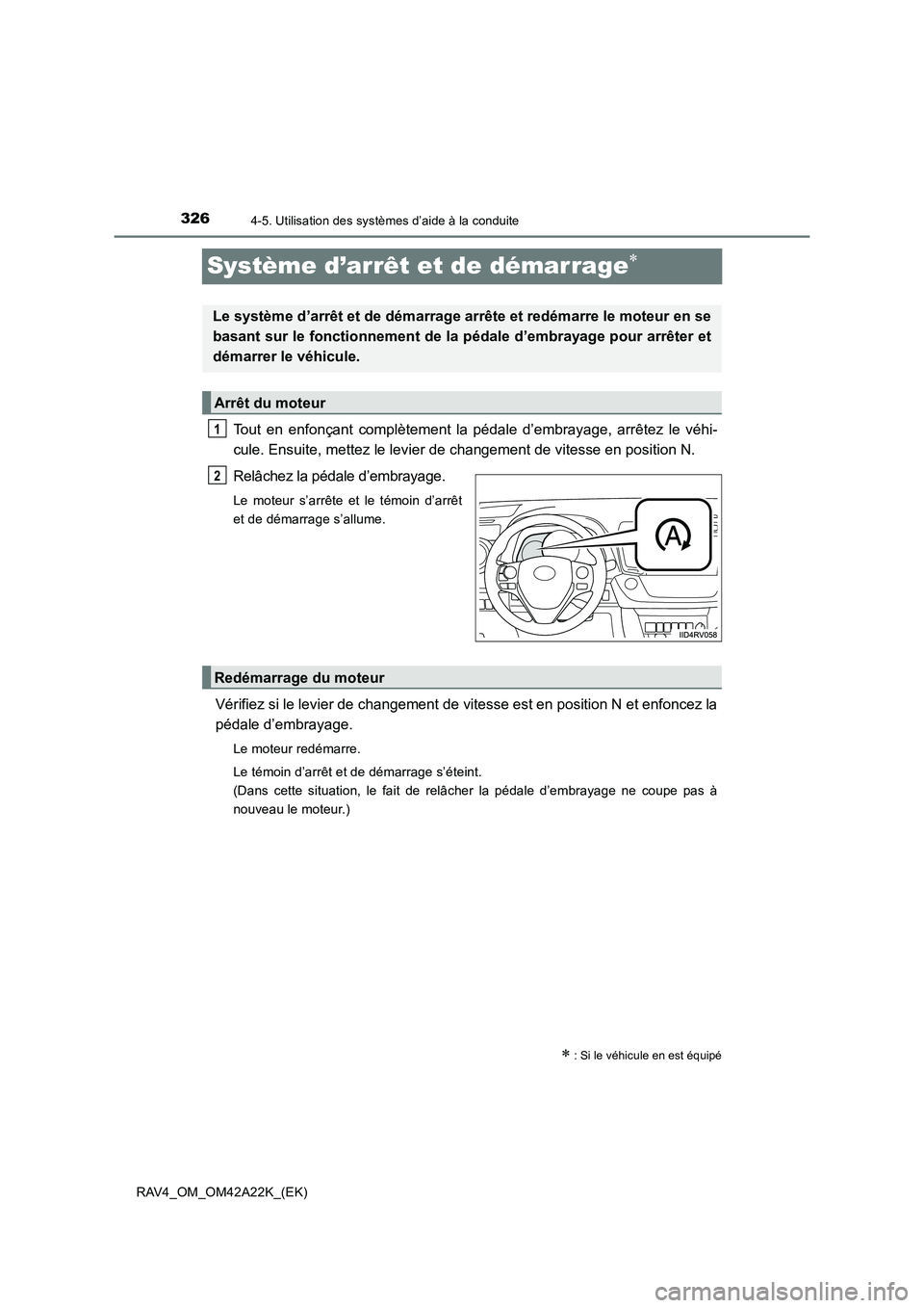 TOYOTA RAV4 2014 Manuel du propriétaire (in French) 3264-5. Utilisation des systèmes d’aide à la conduite
RAV4_OM_OM42A22K_(EK)
Système d’arrêt et de démarrage∗
Tout en enfonçant complètement la pédale d’embrayage, arrêtez le véhi-
cu TOYOTA RAV4 2014 Manuel du propriétaire (in French) 3264-5. Utilisation des systèmes d’aide à la conduite
RAV4_OM_OM42A22K_(EK)
Système d’arrêt et de démarrage∗
Tout en enfonçant complètement la pédale d’embrayage, arrêtez le véhi-
cu