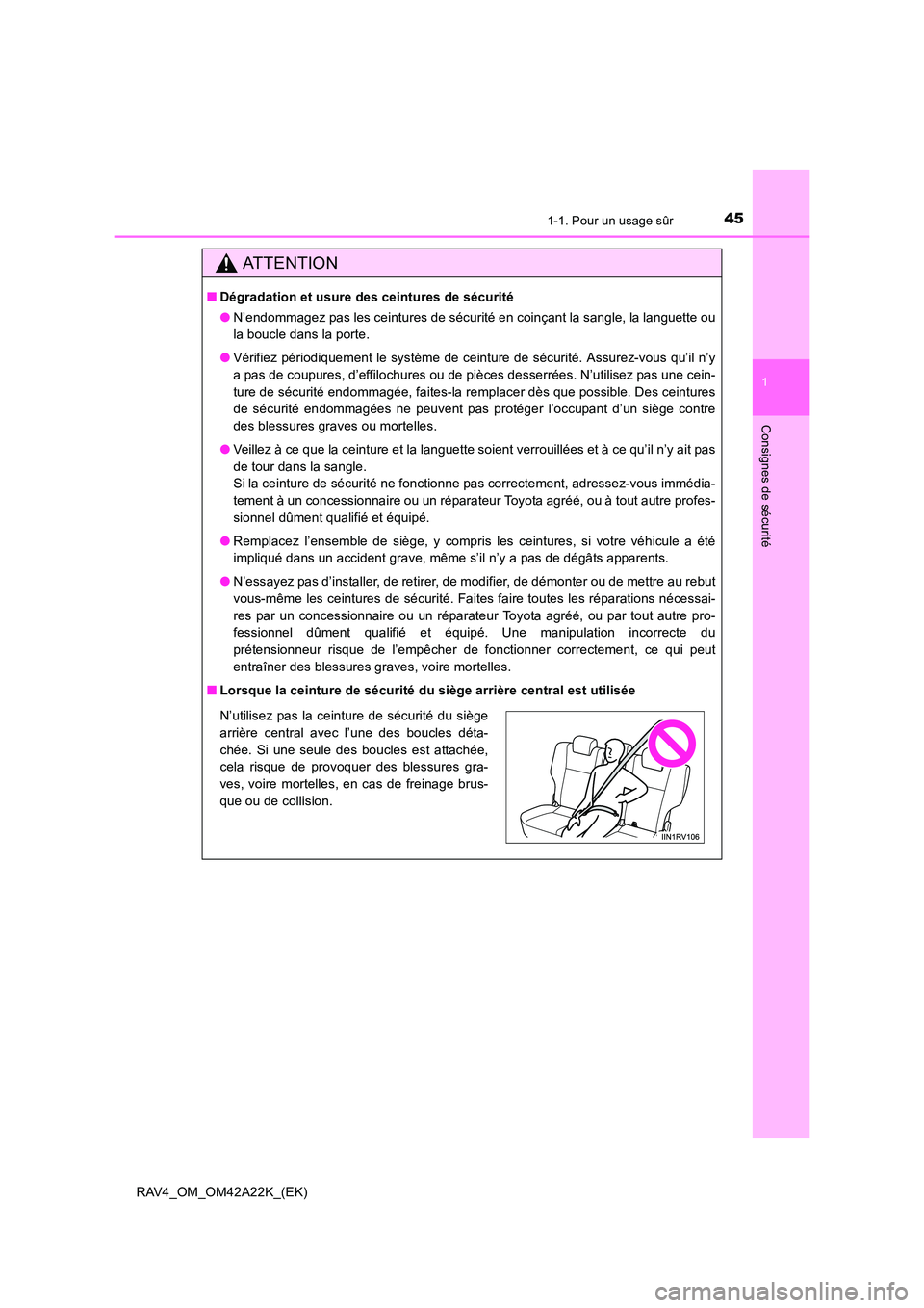 TOYOTA RAV4 2014 Manuel du propriétaire (in French) 451-1. Pour un usage sûr
1
RAV4_OM_OM42A22K_(EK)
Consignes de sécurité
ATTENTION
■Dégradation et usure des ceintures de sécurité
●N’endommagez pas les ceintures de sécurité en coinçant TOYOTA RAV4 2014 Manuel du propriétaire (in French) 451-1. Pour un usage sûr
1
RAV4_OM_OM42A22K_(EK)
Consignes de sécurité
ATTENTION
■Dégradation et usure des ceintures de sécurité
●N’endommagez pas les ceintures de sécurité en coinçant