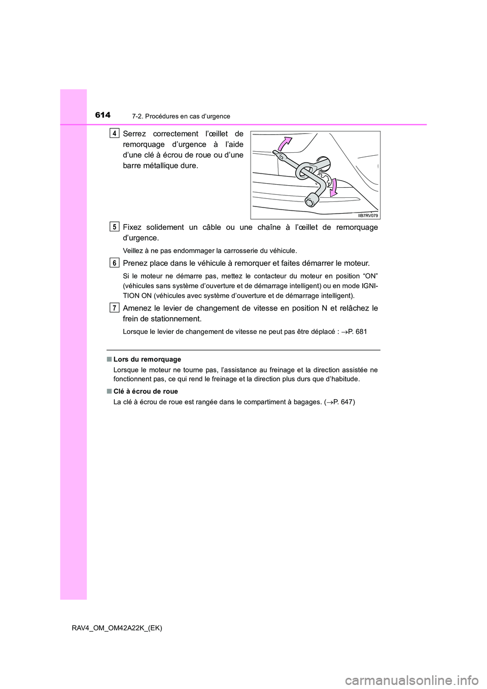 TOYOTA RAV4 2014 Manuel du propriétaire (in French) 6147-2. Procédures en cas d’urgence
RAV4_OM_OM42A22K_(EK)
Serrez correctement l’œillet de
remorquage d’urgence à l’aide
d’une clé à écrou de roue ou d’une
barre métallique dure.
Fix TOYOTA RAV4 2014 Manuel du propriétaire (in French) 6147-2. Procédures en cas d’urgence
RAV4_OM_OM42A22K_(EK)
Serrez correctement l’œillet de
remorquage d’urgence à l’aide
d’une clé à écrou de roue ou d’une
barre métallique dure.
Fix