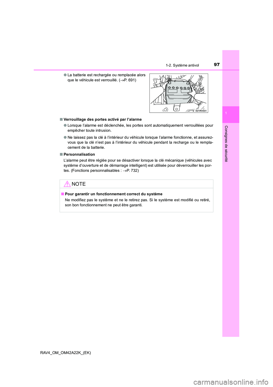TOYOTA RAV4 2014 Manuel du propriétaire (in French) 971-2. Système antivol
1
RAV4_OM_OM42A22K_(EK)
Consignes de sécurité
■Verrouillage des portes activé par l’alarme
●Lorsque l’alarme est déclenchée, les portes sont automatiquement verrou TOYOTA RAV4 2014 Manuel du propriétaire (in French) 971-2. Système antivol
1
RAV4_OM_OM42A22K_(EK)
Consignes de sécurité
■Verrouillage des portes activé par l’alarme
●Lorsque l’alarme est déclenchée, les portes sont automatiquement verrou