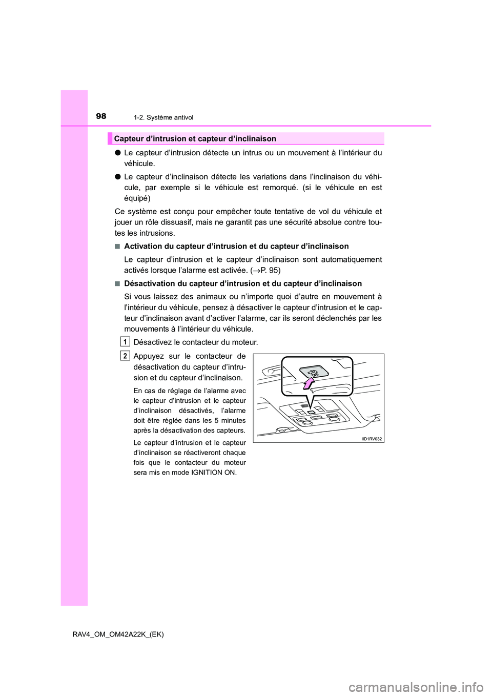 TOYOTA RAV4 2014 Manuel du propriétaire (in French) 981-2. Système antivol
RAV4_OM_OM42A22K_(EK)
●Le capteur d’intrusion détecte un intrus ou un mouvement à l’intérieur du
véhicule.
● Le capteur d’inclinaison détecte les variations dans TOYOTA RAV4 2014 Manuel du propriétaire (in French) 981-2. Système antivol
RAV4_OM_OM42A22K_(EK)
●Le capteur d’intrusion détecte un intrus ou un mouvement à l’intérieur du
véhicule.
● Le capteur d’inclinaison détecte les variations dans