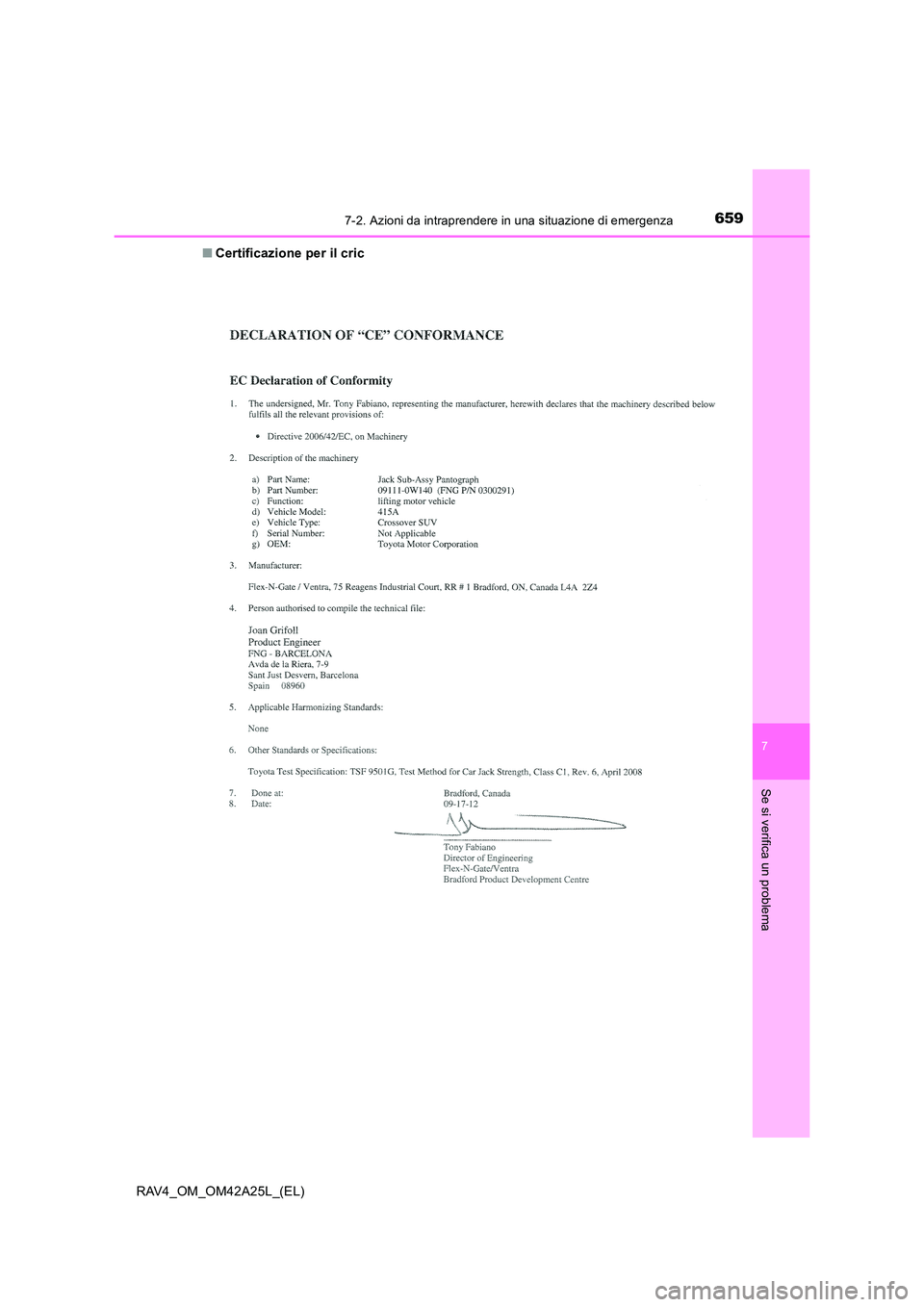 TOYOTA RAV4 2014  Manuale duso (in Italian) 6597-2. Azioni da intraprendere in una situazione di emergenza
7
Se si verifica un problema
RAV4_OM_OM42A25L_(EL)■
Certificazione per il cric 