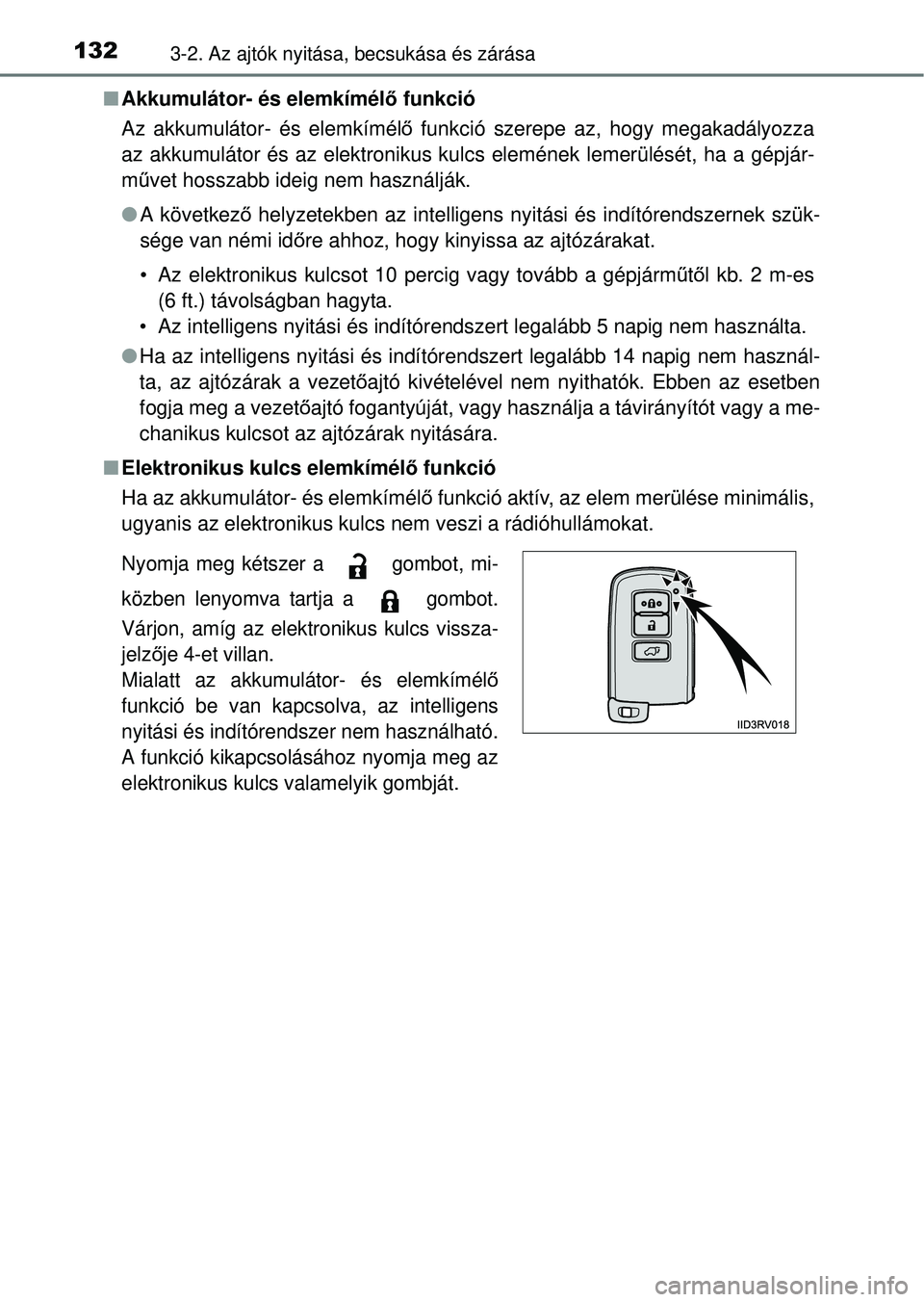 TOYOTA RAV4 2014 Kezelési útmutató (in Hungarian) 1323-2. Az ajtók nyitása, becsukása és zárása
nAkkumulátor- és elemkímél ő funkció
Az akkumulátor- és elemkímélő funkció szerepe az, hogy megakadályozza
az akkumulátor és az elek TOYOTA RAV4 2014 Kezelési útmutató (in Hungarian) 1323-2. Az ajtók nyitása, becsukása és zárása
nAkkumulátor- és elemkímél ő funkció
Az akkumulátor- és elemkímélő funkció szerepe az, hogy megakadályozza
az akkumulátor és az elek