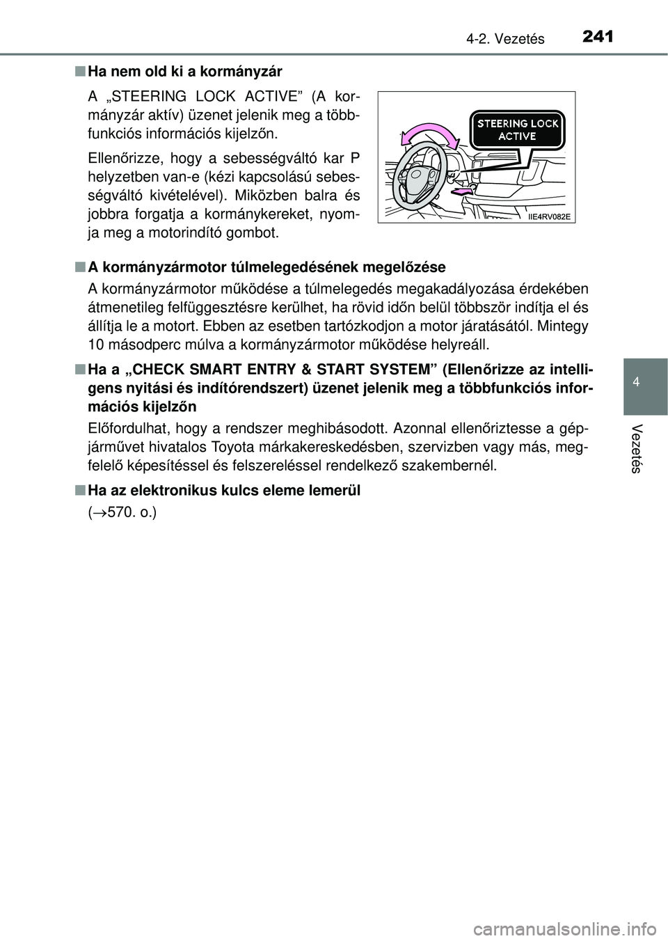 TOYOTA RAV4 2014 Kezelési útmutató (in Hungarian) 2414-2. Vezetés
4
Vezetés
nHa nem old ki a kormányzár
n A kormányzármotor túlmelegedésének megel őzése
A kormányzármotor m űködése a túlmelegedés megakadályozása érdekében
átmen TOYOTA RAV4 2014 Kezelési útmutató (in Hungarian) 2414-2. Vezetés
4
Vezetés
nHa nem old ki a kormányzár
n A kormányzármotor túlmelegedésének megel őzése
A kormányzármotor m űködése a túlmelegedés megakadályozása érdekében
átmen