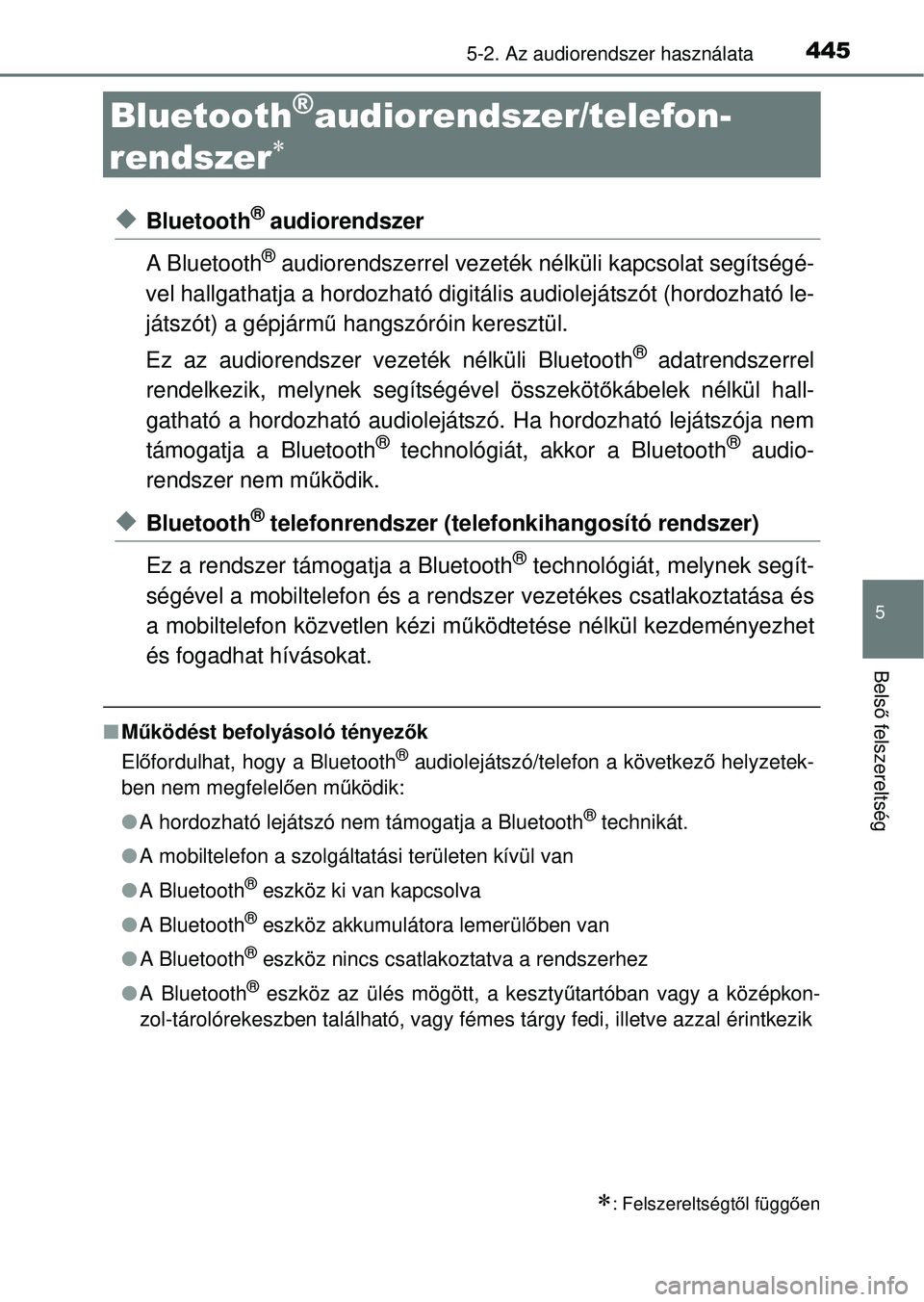 TOYOTA RAV4 2014  Kezelési útmutató (in Hungarian) 445
5
5-2. Az audiorendszer használata
Belső felszereltség
Bluetooth®audiorendszer/telefon-
rendszer

uBluetooth® audiorendszer
A Bluetooth
® audiorendszerrel vezeték nélküli kapcsolat seg