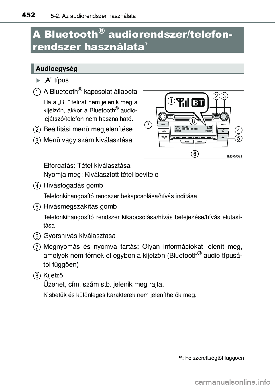 TOYOTA RAV4 2014  Kezelési útmutató (in Hungarian) 4525-2. Az audiorendszer használata
A Bluetooth® audiorendszer/telefon-
rendszer használata

„A” típus
A Bluetooth
® kapcsolat állapota
Ha a „BT” felirat nem jelenik meg a
kijelz 