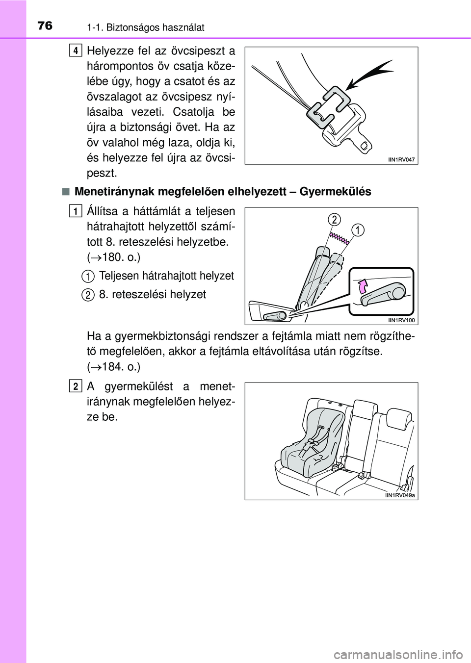 TOYOTA RAV4 2014 Kezelési útmutató (in Hungarian) 761-1. Biztonságos használat
Helyezze fel az övcsipeszt a
hárompontos öv csatja köze-
lébe úgy, hogy a csatot és az
övszalagot az övcsipesz nyí-
lásaiba vezeti. Csatolja be
újra a bizton TOYOTA RAV4 2014 Kezelési útmutató (in Hungarian) 761-1. Biztonságos használat
Helyezze fel az övcsipeszt a
hárompontos öv csatja köze-
lébe úgy, hogy a csatot és az
övszalagot az övcsipesz nyí-
lásaiba vezeti. Csatolja be
újra a bizton
