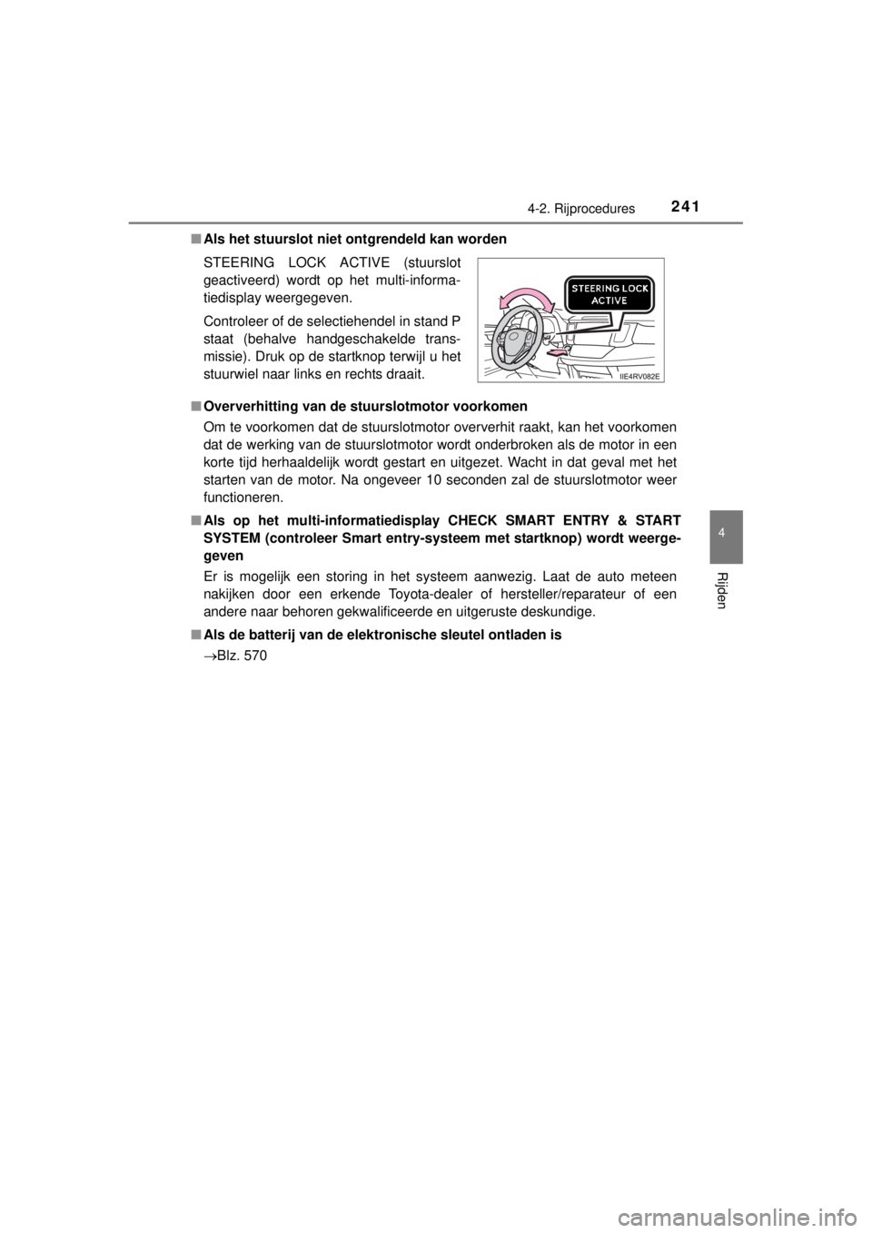 TOYOTA RAV4 2014 Instructieboekje (in Dutch) 2414-2. Rijprocedures
4
Rijden
RAV4_OM_OM42A21E_(EE)■Als het stuurslot niet ontgrendeld kan worden
■Oververhitting van de stuurslotmotor voorkomen
Om te voorkomen dat de stuurslotmotor oververhit TOYOTA RAV4 2014 Instructieboekje (in Dutch) 2414-2. Rijprocedures
4
Rijden
RAV4_OM_OM42A21E_(EE)■Als het stuurslot niet ontgrendeld kan worden
■Oververhitting van de stuurslotmotor voorkomen
Om te voorkomen dat de stuurslotmotor oververhit