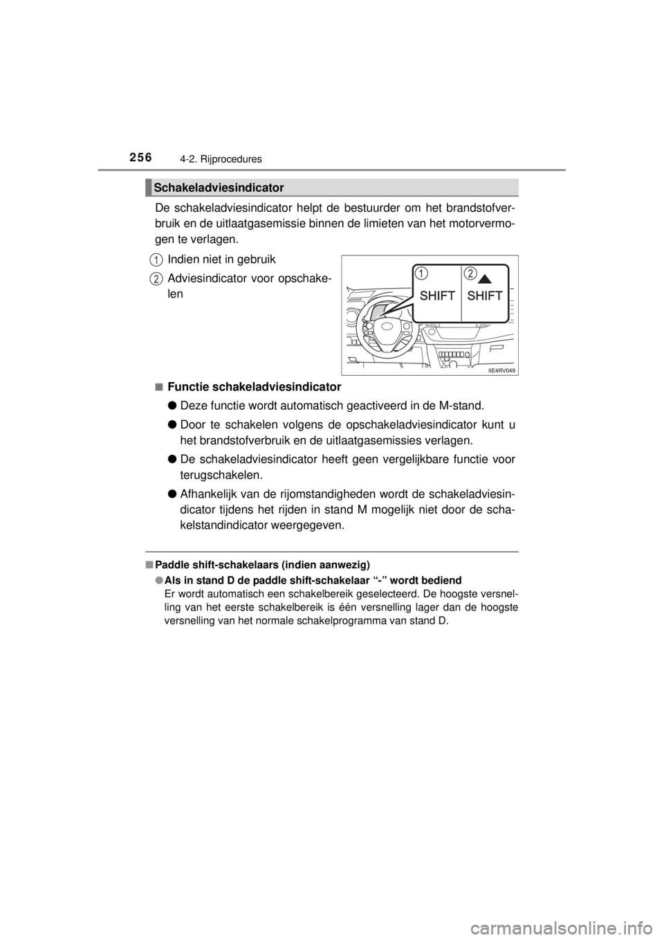 TOYOTA RAV4 2014 Instructieboekje (in Dutch) 2564-2. Rijprocedures
RAV4_OM_OM42A21E_(EE)
De schakeladviesindicator helpt de bestuurder om het brandstofver-
bruik en de uitlaatgasemissie binnen de limieten van het motorvermo-
gen te verlagen.
Ind TOYOTA RAV4 2014 Instructieboekje (in Dutch) 2564-2. Rijprocedures
RAV4_OM_OM42A21E_(EE)
De schakeladviesindicator helpt de bestuurder om het brandstofver-
bruik en de uitlaatgasemissie binnen de limieten van het motorvermo-
gen te verlagen.
Ind