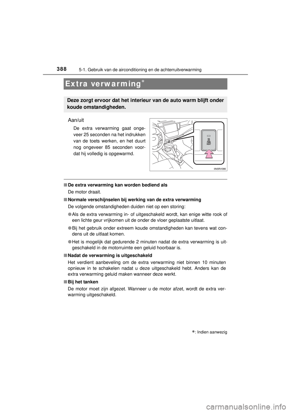 TOYOTA RAV4 2014  Instructieboekje (in Dutch) 3885-1. Gebruik van de airconditioning en de achterruitverwarming
RAV4_OM_OM42A21E_(EE)
Extra verwar ming
Aan/uit
De extra verwarming gaat onge-
veer 25 seconden na het indrukken
van de toets werke