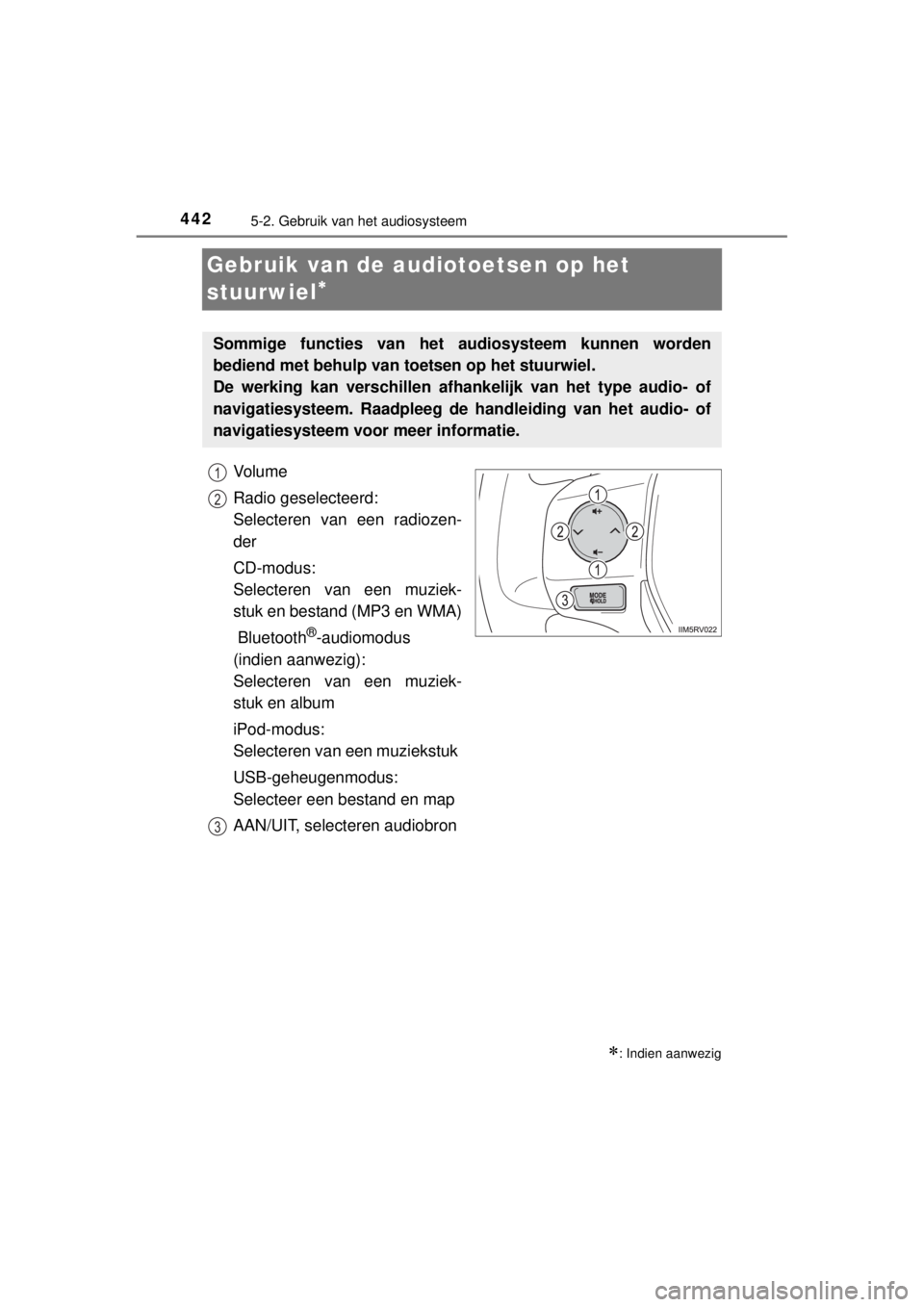TOYOTA RAV4 2014  Instructieboekje (in Dutch) 4425-2. Gebruik van het audiosysteem
RAV4_OM_OM42A21E_(EE)
Gebruik van de audiotoetsen op het 
stuurwiel

Vo l u m e
Radio geselecteerd:
Selecteren van een radiozen-
der
CD-modus:
Selecteren van ee