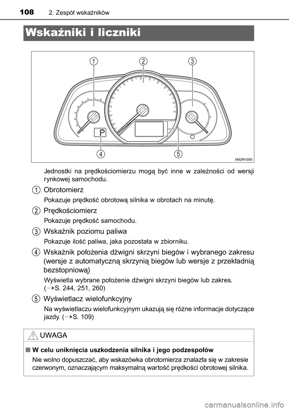 TOYOTA RAV4 2014  Instrukcja obsługi (in Polish) Jednostki  na  pr´dkoÊciomierzu  mogà  byç  inne  w zale˝noÊci  od  wersji
rynkowej samochodu.
Obrotomierz
Pokazuje pr´dkoÊç obrotowà silnika w obrotach na minut´.
Pr´dkoÊciomierz
Pokazuj