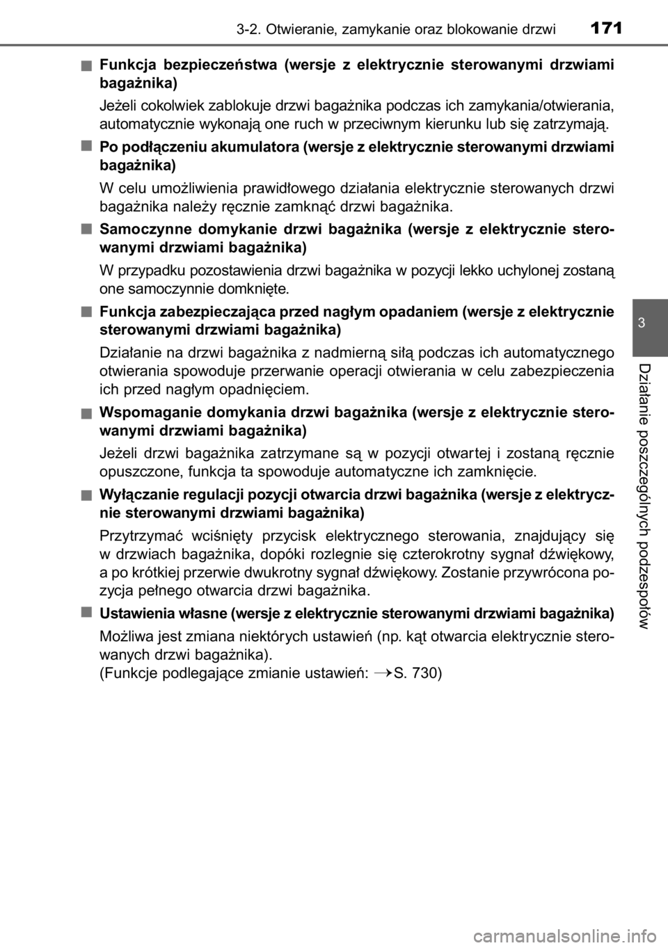 TOYOTA RAV4 2014  Instrukcja obsługi (in Polish) Funkcja  bezpieczeƒstwa  (wersje  z elektrycznie  sterowanymi  drzwiami
baga˝nika)
Je˝eli cokolwiek zablokuje drzwi baga˝nika podczas ich zamykania/otwierania,
automatycznie wykonajà one ruch w p