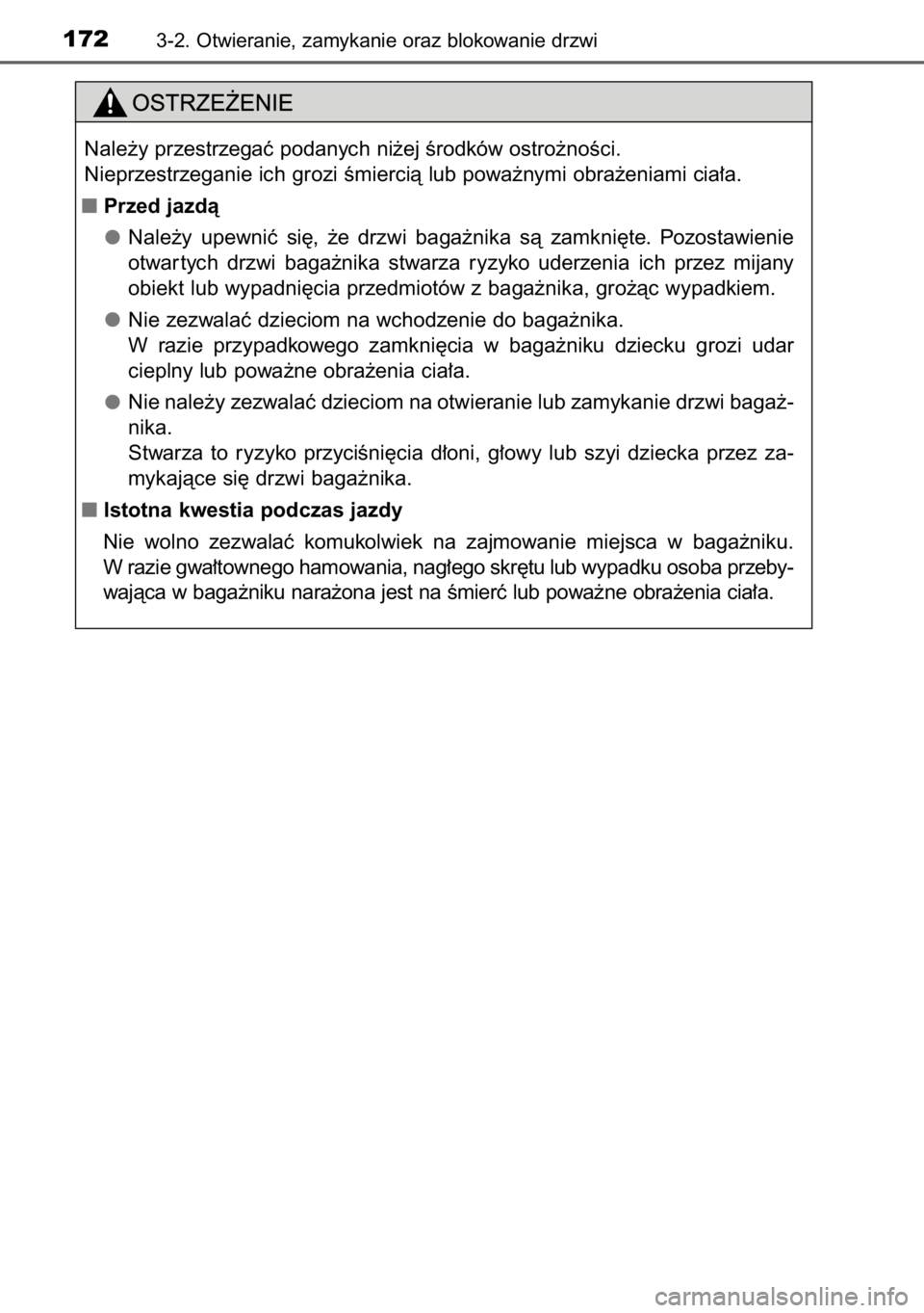 TOYOTA RAV4 2014  Instrukcja obsługi (in Polish) 1723-2. Otwieranie, zamykanie oraz blokowanie drzwi
Nale˝y przestrzegaç podanych ni˝ej Êrodków ostro˝noÊci.
Nieprzestrzeganie ich grozi Êmiercià lub powa˝nymi obra˝eniami cia∏a.
Przed ja