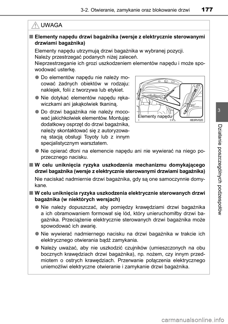 TOYOTA RAV4 2014  Instrukcja obsługi (in Polish) 3-2. Otwieranie, zamykanie oraz blokowanie drzwi177
3
Dzia∏anie poszczególnych podzespo∏ów
Elementy nap´du drzwi baga˝nika (wersje z elektrycznie sterowanymi
drzwiami baga˝nika)
Elementy nap