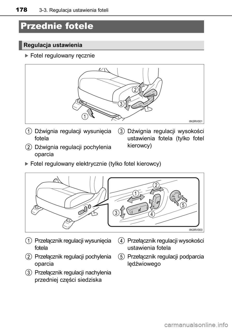 TOYOTA RAV4 2014  Instrukcja obsługi (in Polish) óFotel regulowany r´cznie
óFotel regulowany elektrycznie (tylko fotel kierowcy)
1783-3. Regulacja ustawienia foteli
Przednie fotele
Regulacja ustawienia
Dêwignia  regulacji  wysuni´cia
fotela
Dê
