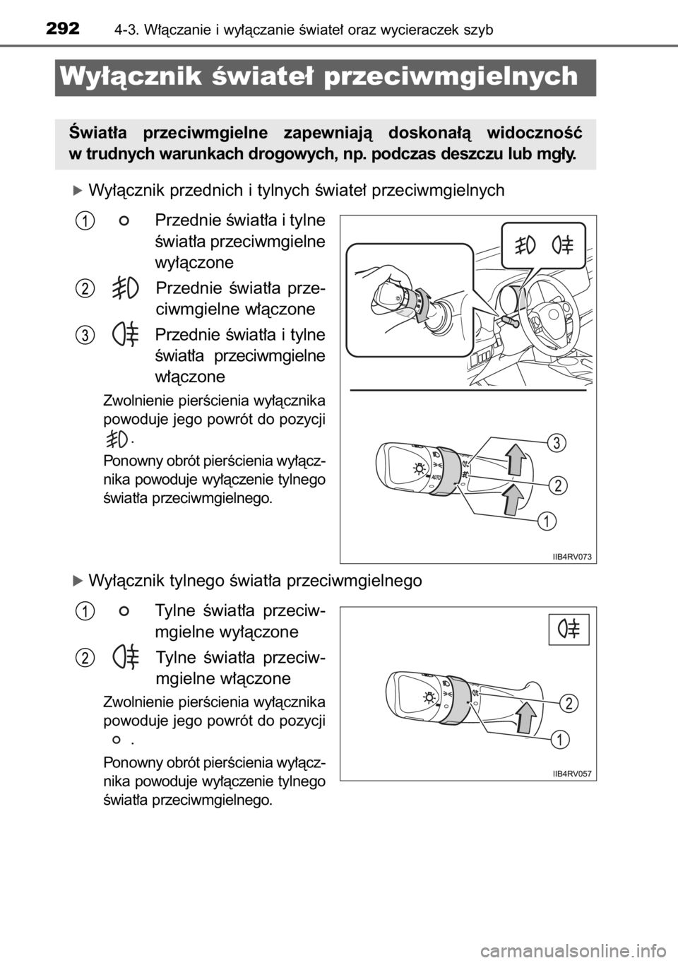 TOYOTA RAV4 2014  Instrukcja obsługi (in Polish) óWy∏àcznik przednich i tylnych Êwiate∏ przeciwmgielnych
Przednie Êwiat∏a i tylne
Êwiat∏a przeciwmgielne
wy∏àczone
Przednie  Êwiat∏a  prze-
ciwmgielne w∏àczone
Przednie  Êwiat∏