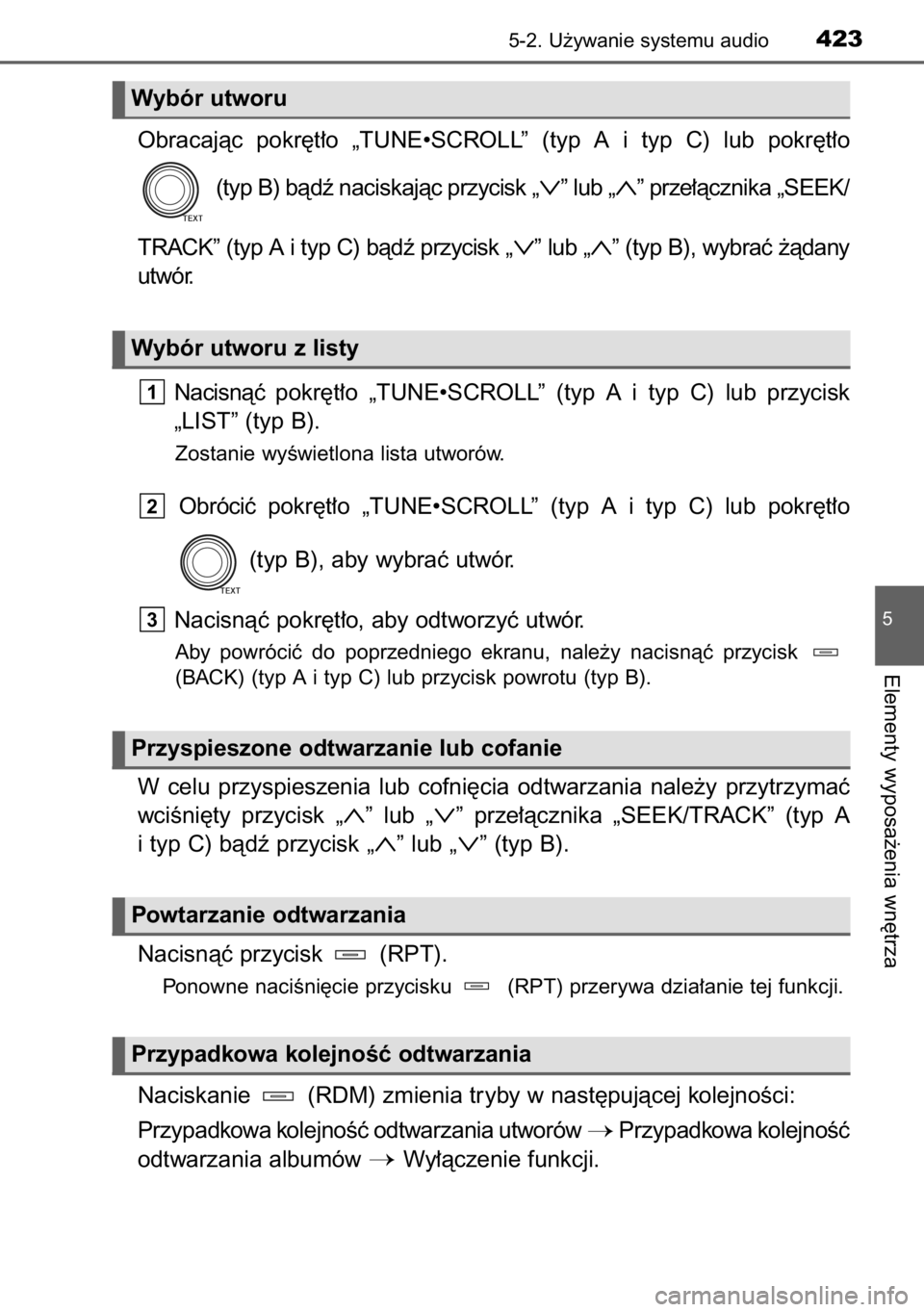 TOYOTA RAV4 2014  Instrukcja obsługi (in Polish) Obracajàc  pokr´t∏o  „TUNE•SCROLL”  (typ  A i  typ  C)  lub  pokr´t∏o
(typ B) bàdê naciskajàc przycisk „
∨” lub „∧” prze∏àcznika „SEEK/
TRACK” (typ A i typ C) bàdê